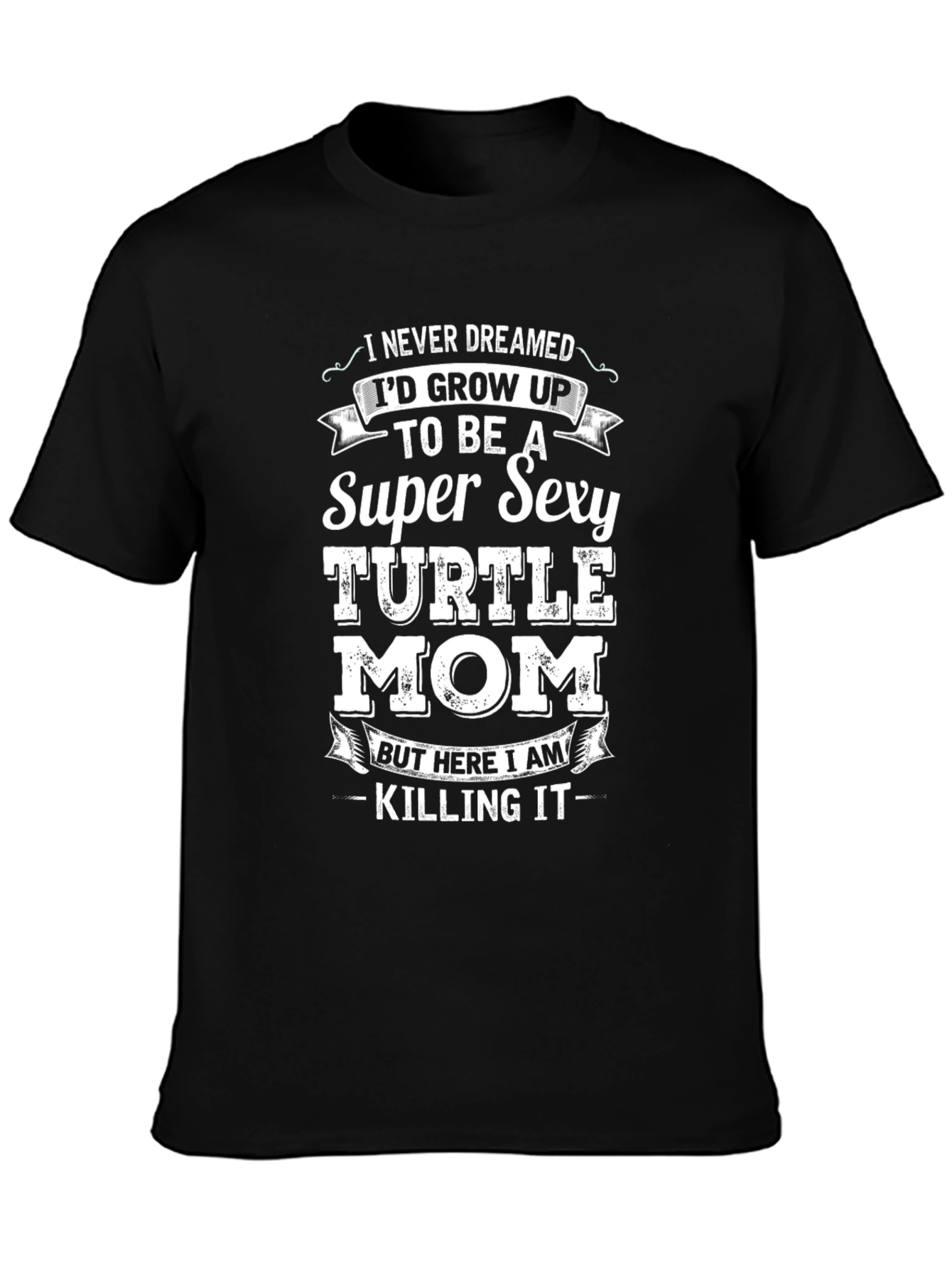 Super Sexy Turtle Mom Novelty T-Shirt