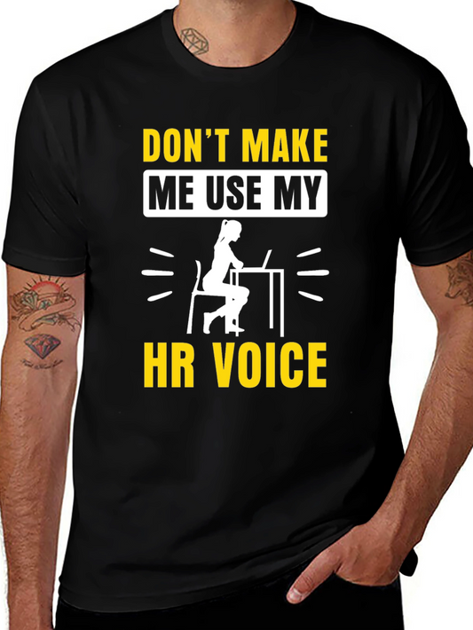 Dont Make Me Use My HR Voice T-Shirt