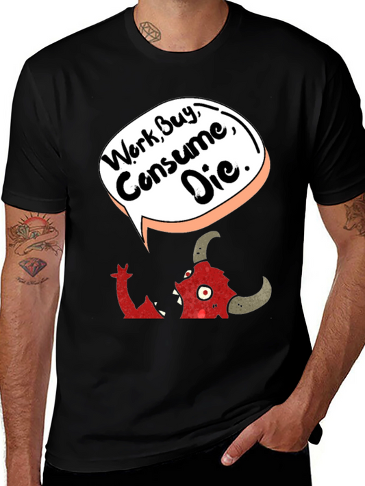 Work Consume Die Graphic T-Shirt
