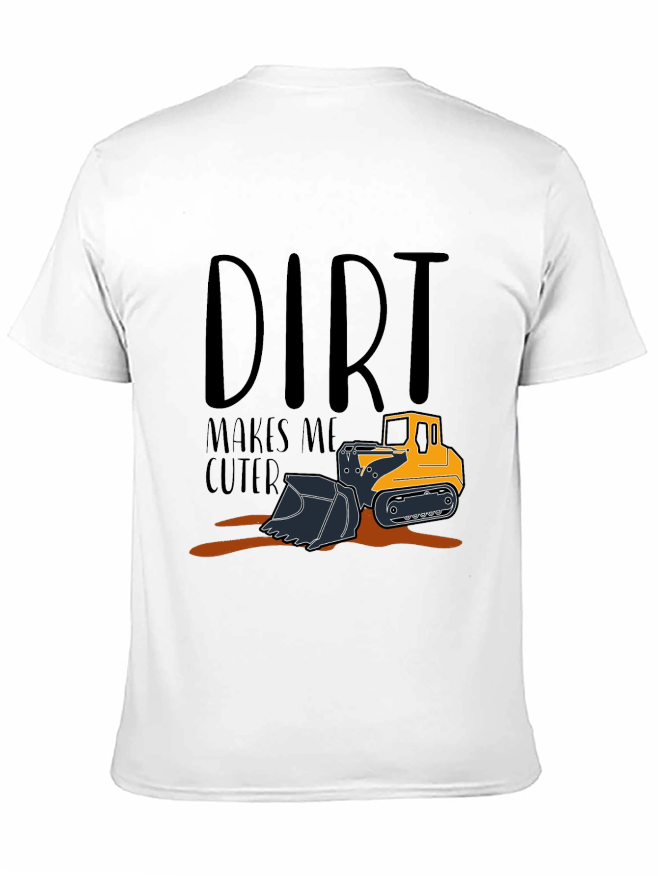 Dirt Makes Me Cuter T-Shirt