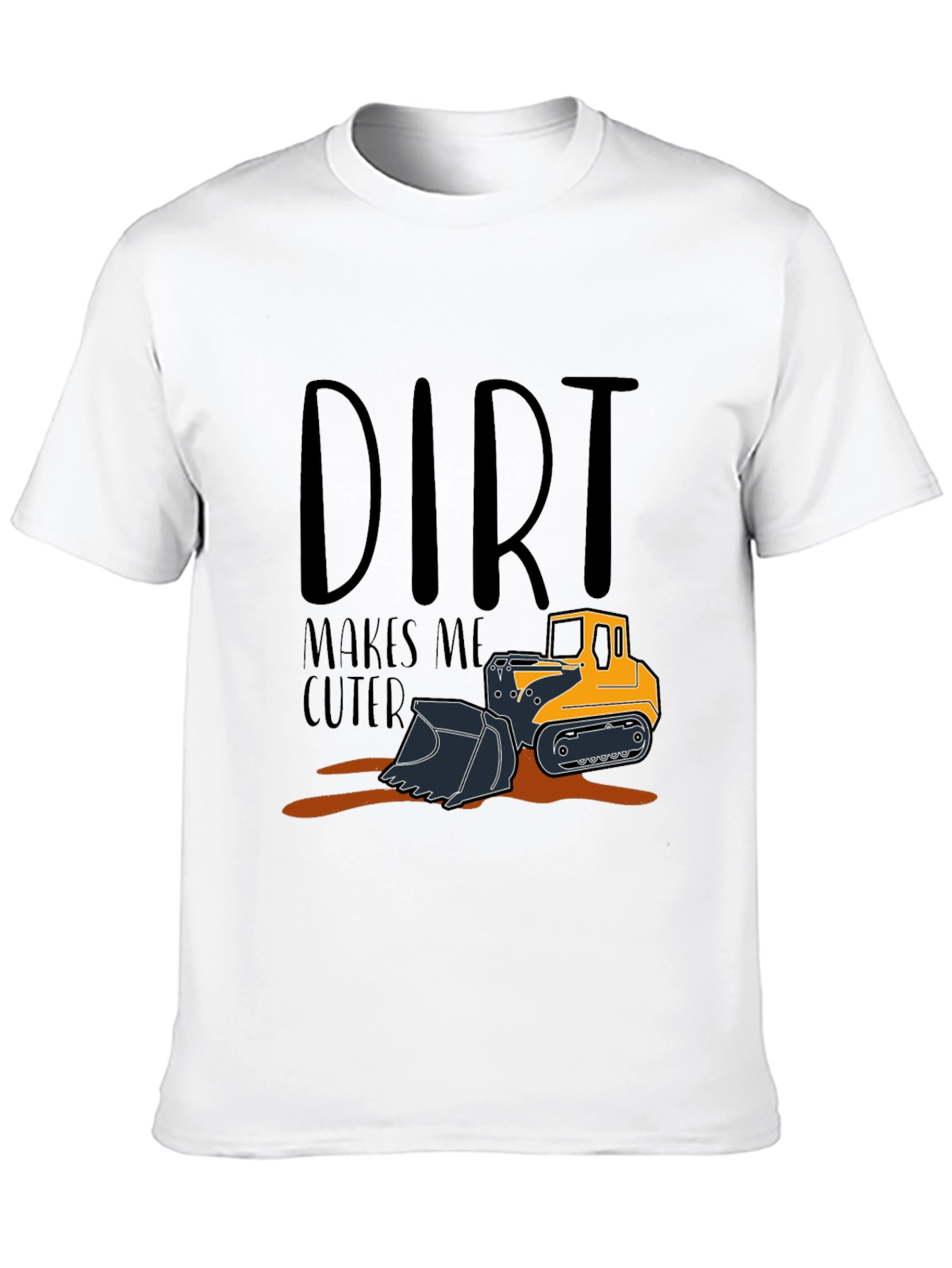 Dirt Makes Me Cuter T-Shirt