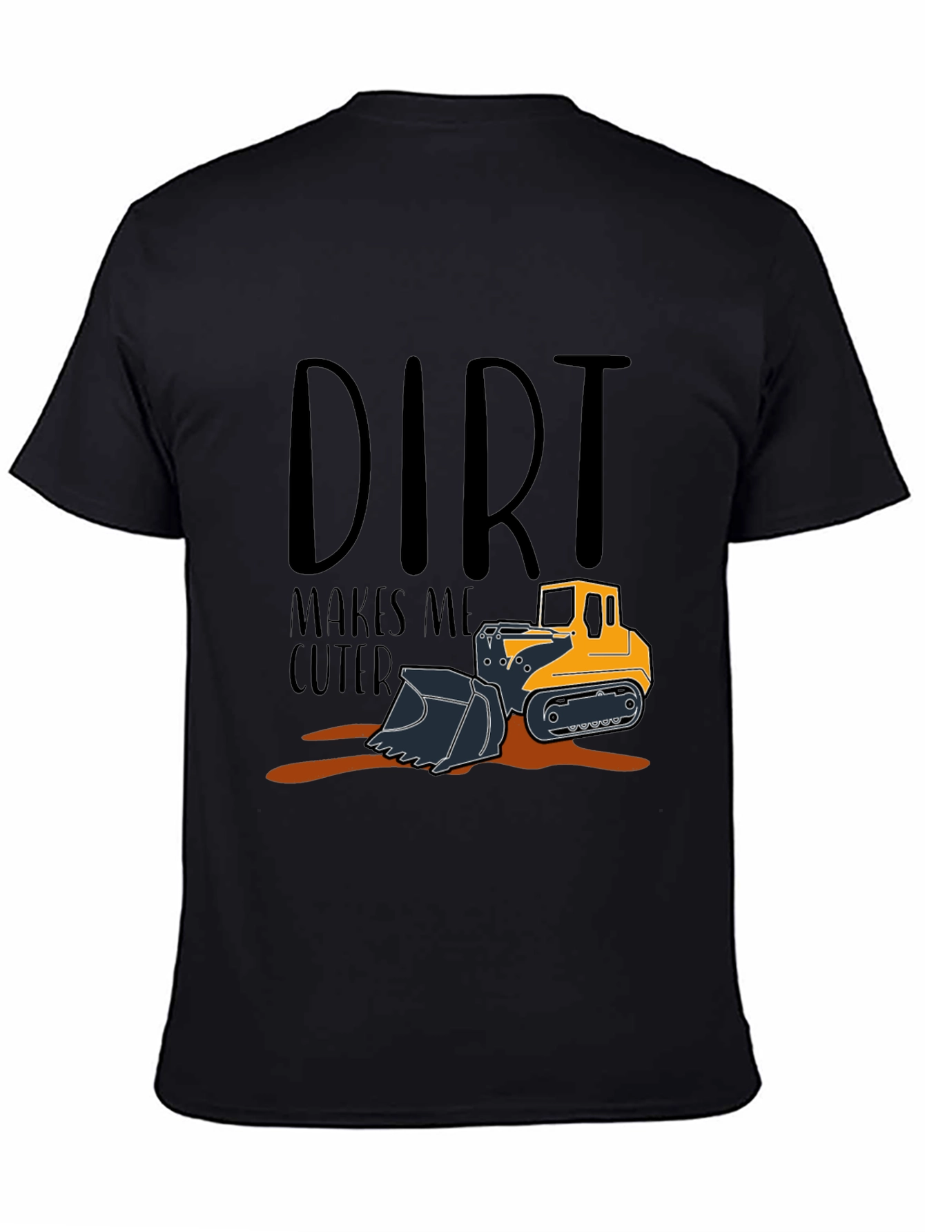 Dirt Makes Me Cuter T-Shirt