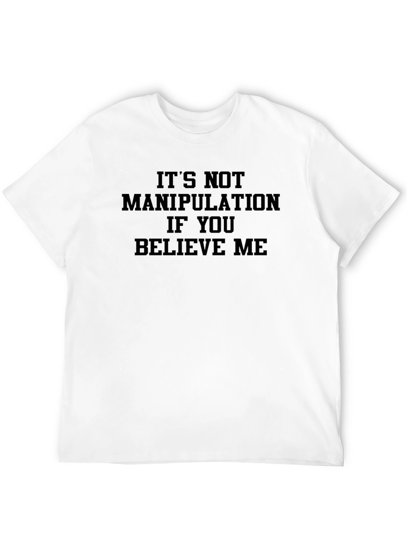 Funny Slogan T-Shirt: Its Not Manipulation