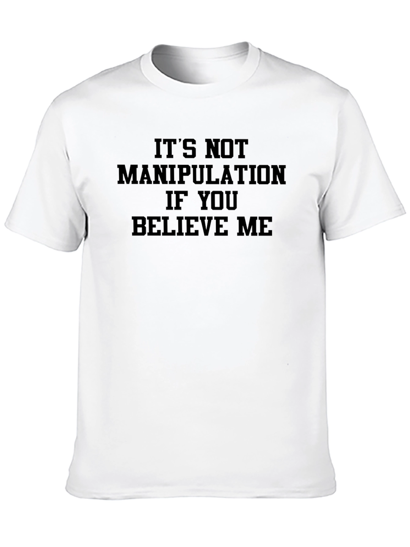 Funny Slogan T-Shirt: Its Not Manipulation