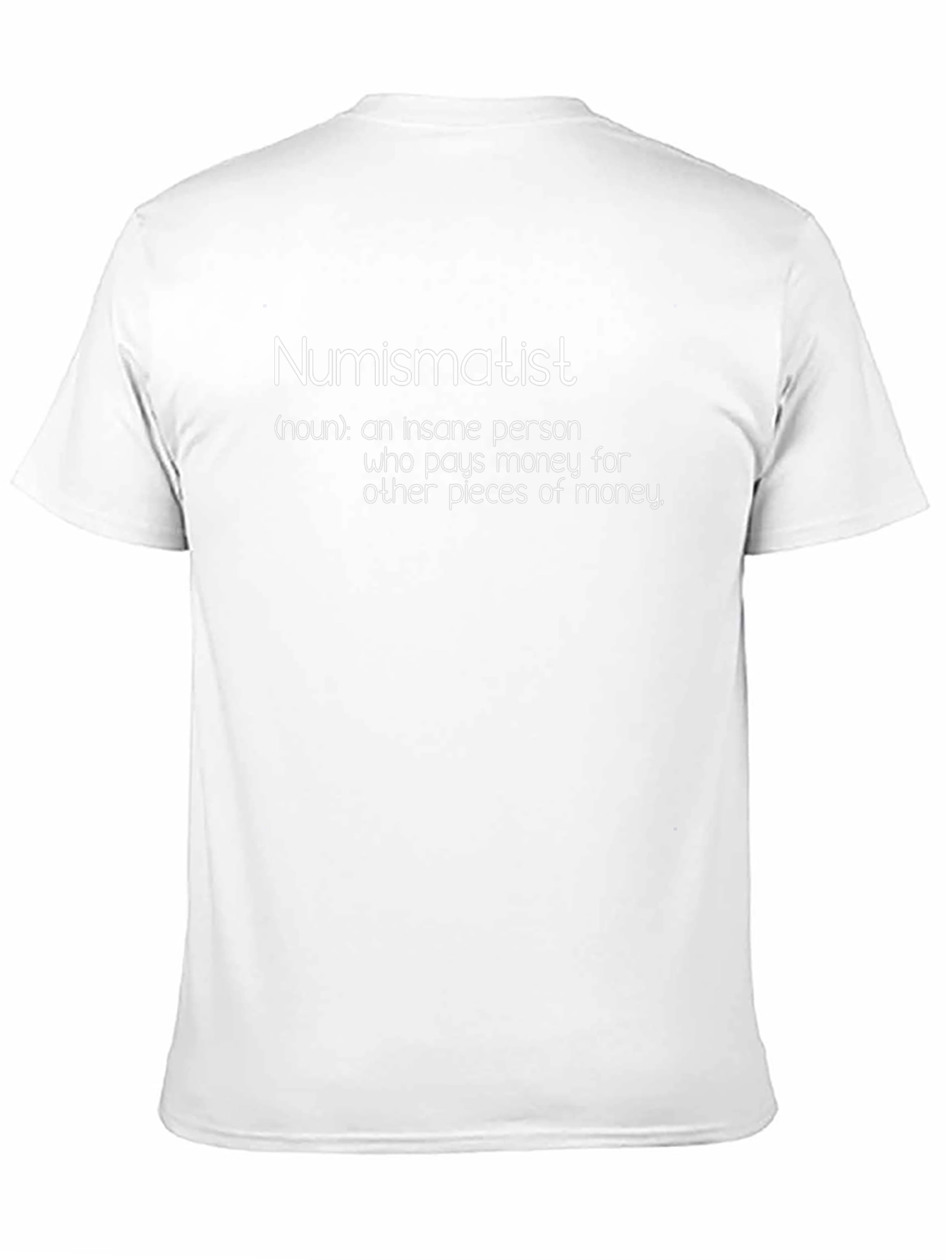 Numismatist T-Shirt - Funny Coin Collector Tee