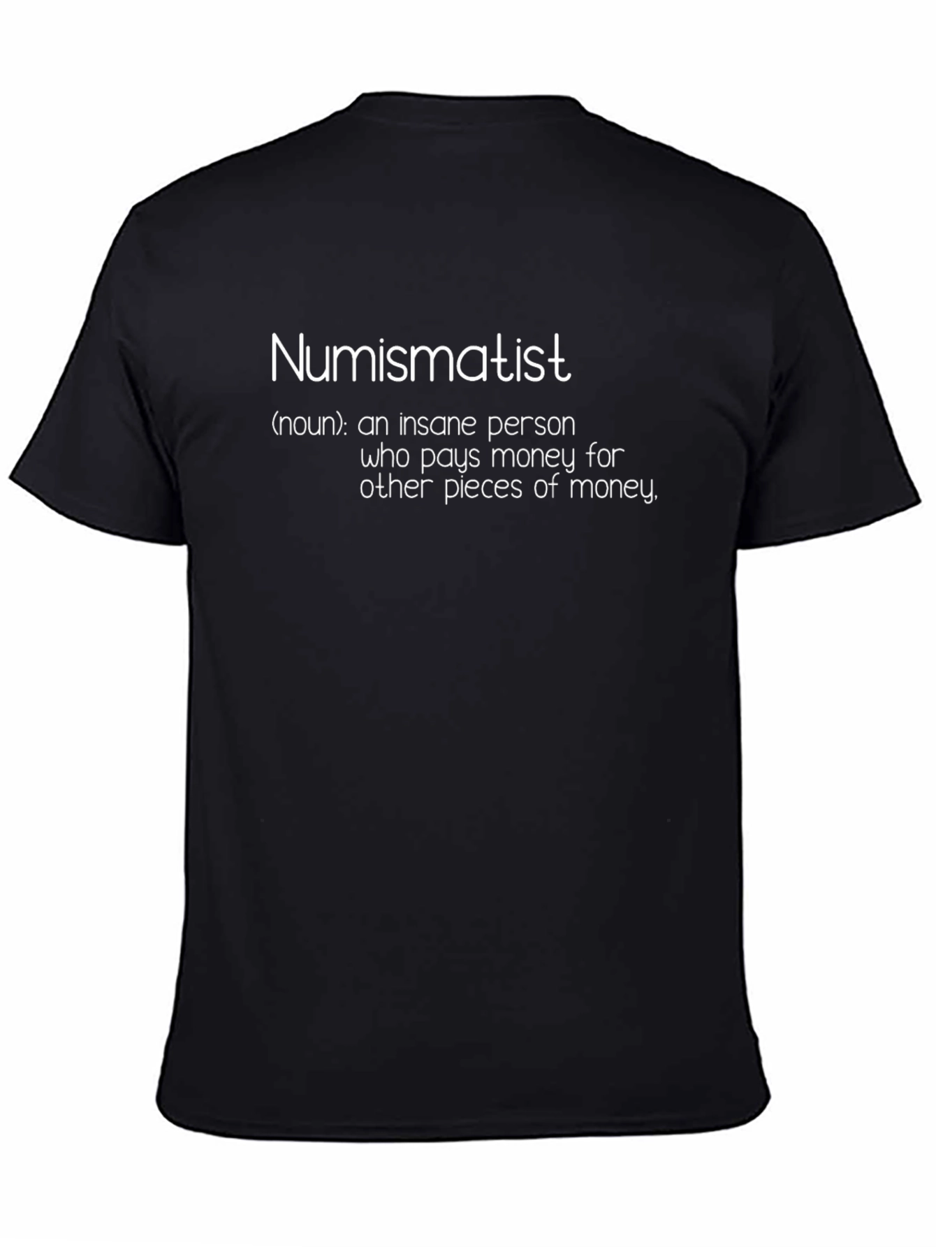 Numismatist T-Shirt - Funny Coin Collector Tee