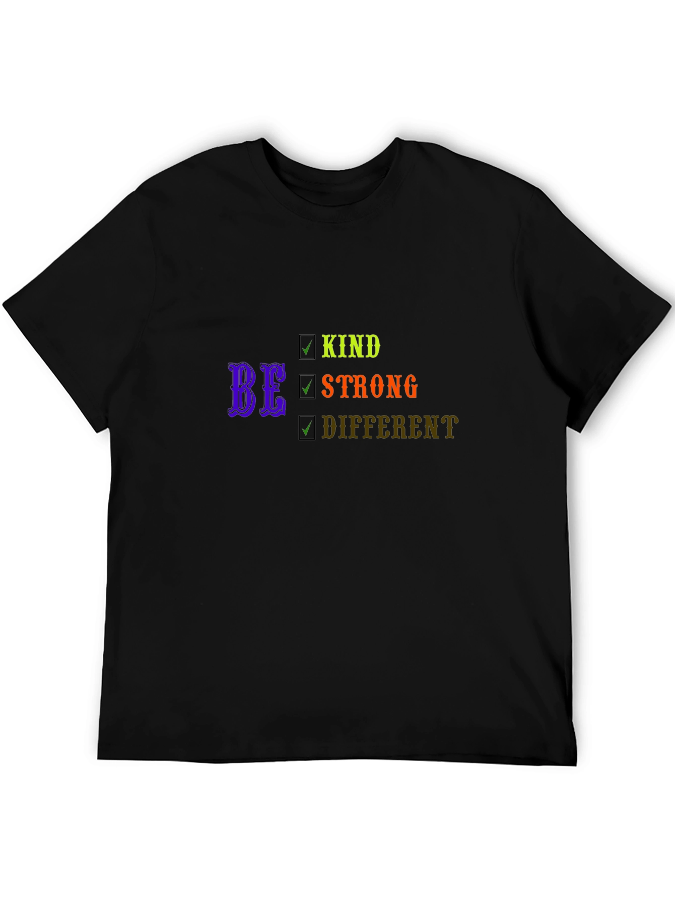 Be Kind Strong Different Graphic T-Shirt