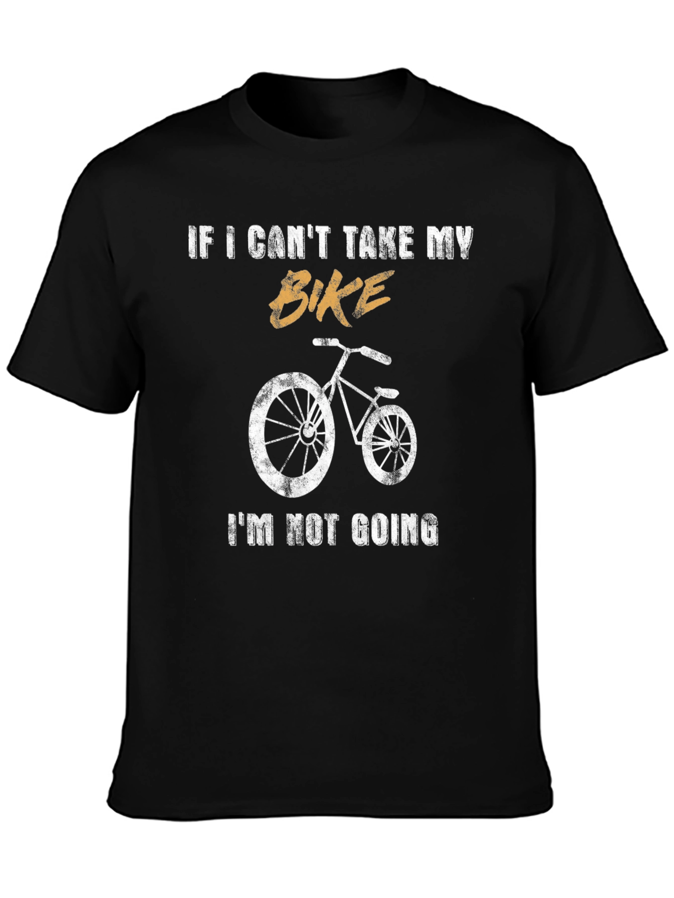 Bike Lover T-Shirt: If I Cant Take My Bike