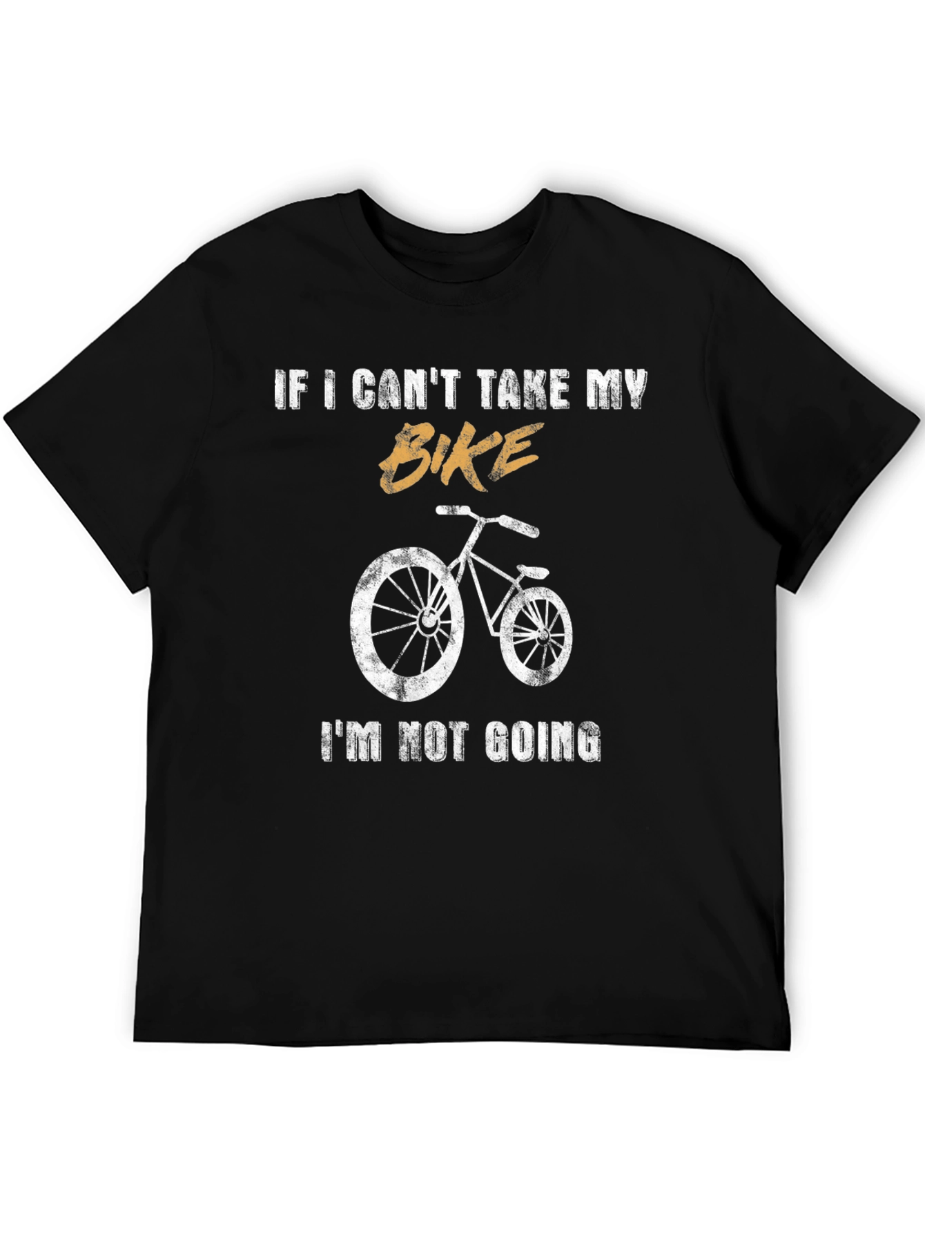 Bike Lover T-Shirt: If I Cant Take My Bike