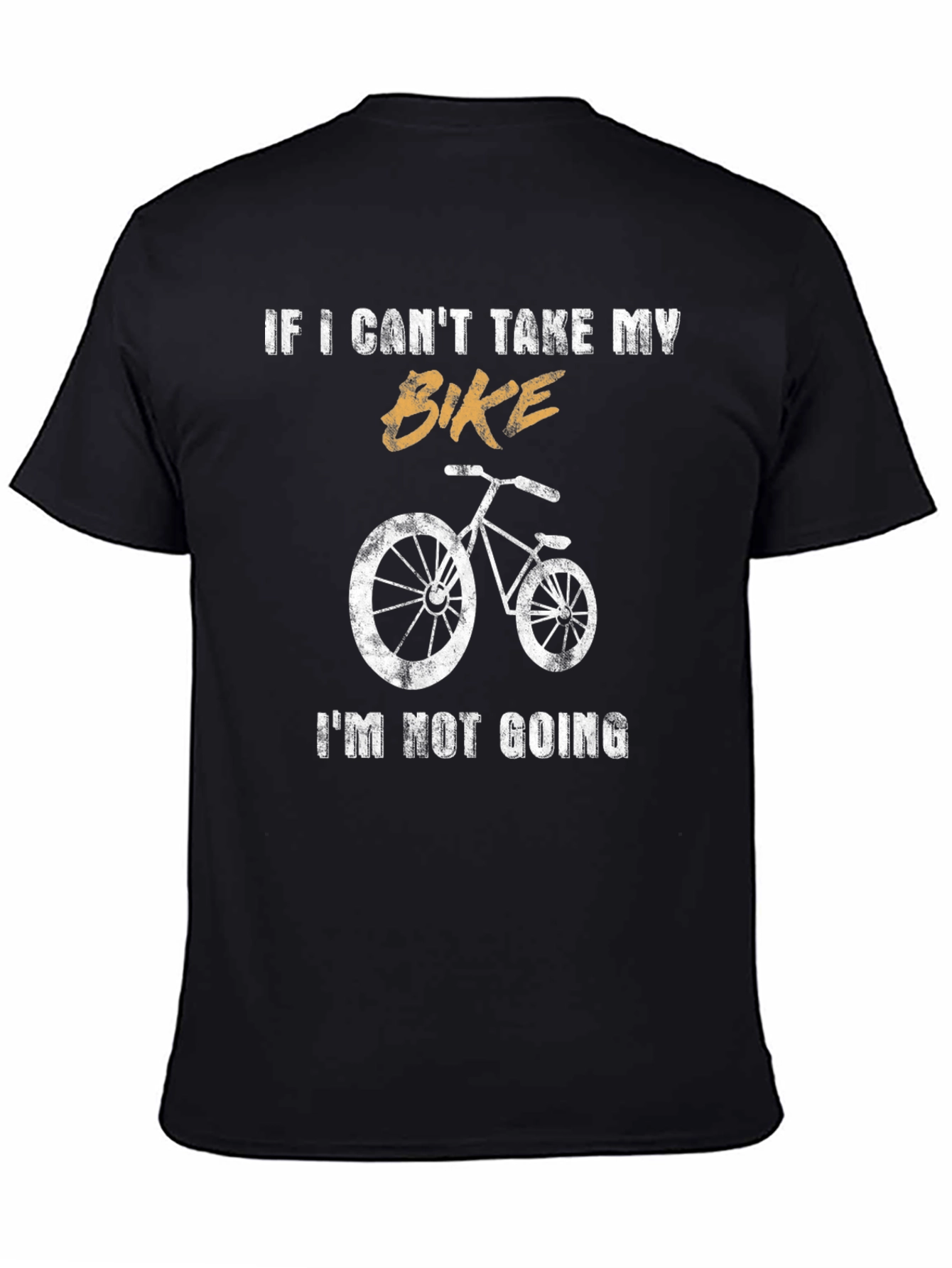 Bike Lover T-Shirt: If I Cant Take My Bike