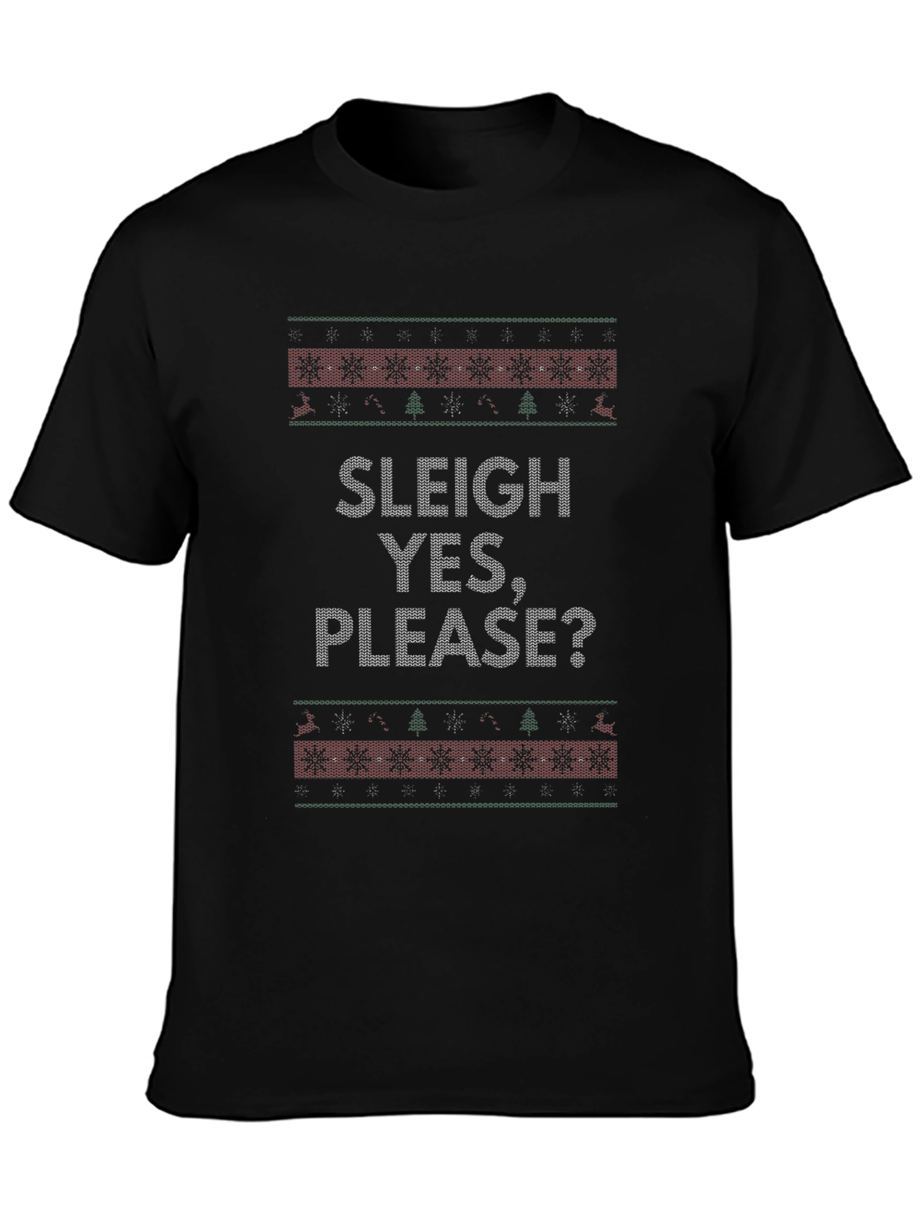 Sleigh Yes Please? Ugly Christmas Sweater Style T-Shirt