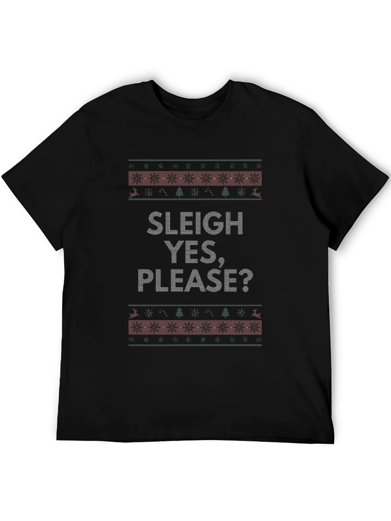 Sleigh Yes Please? Ugly Christmas Sweater Style T-Shirt