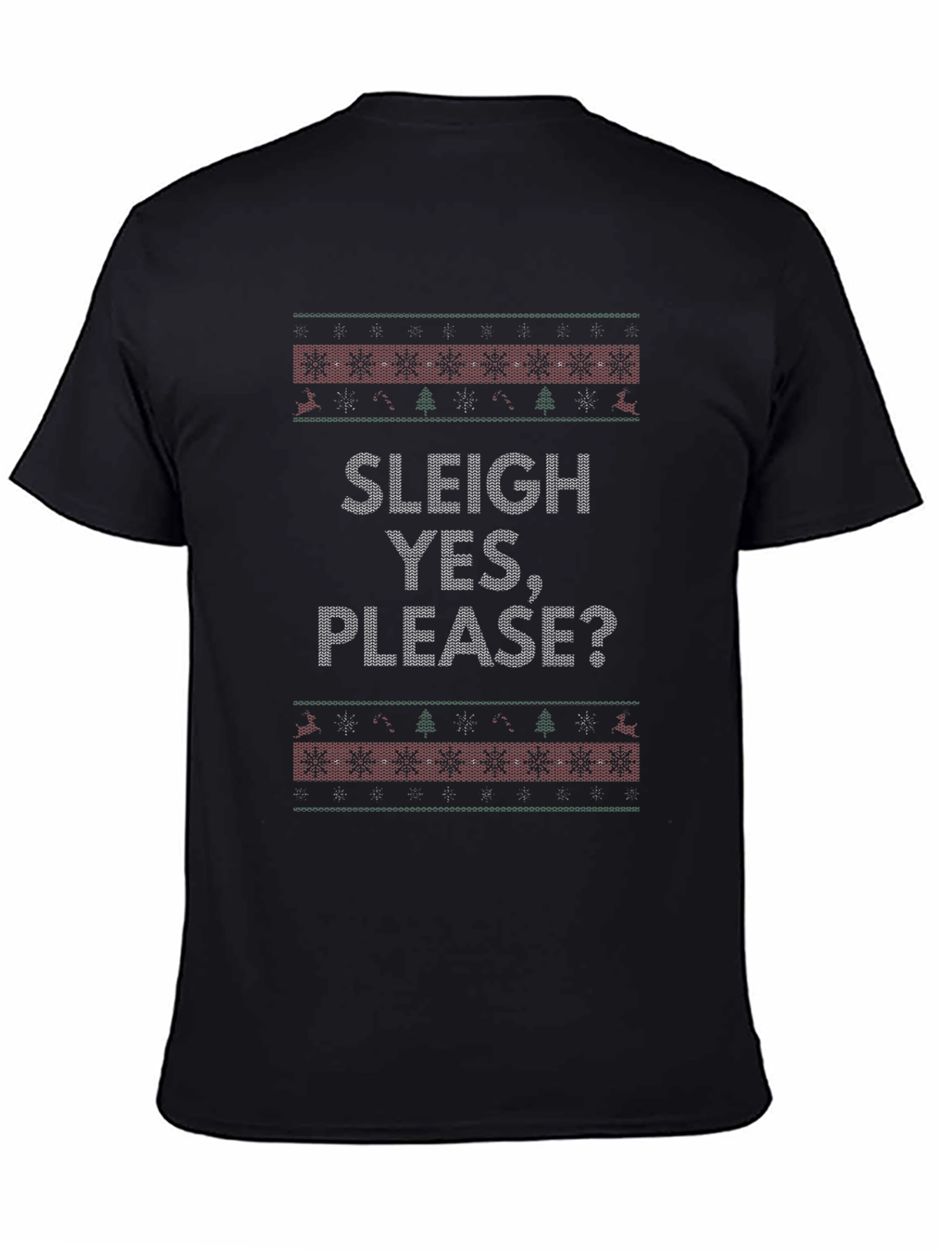 Sleigh Yes Please? Ugly Christmas Sweater Style T-Shirt