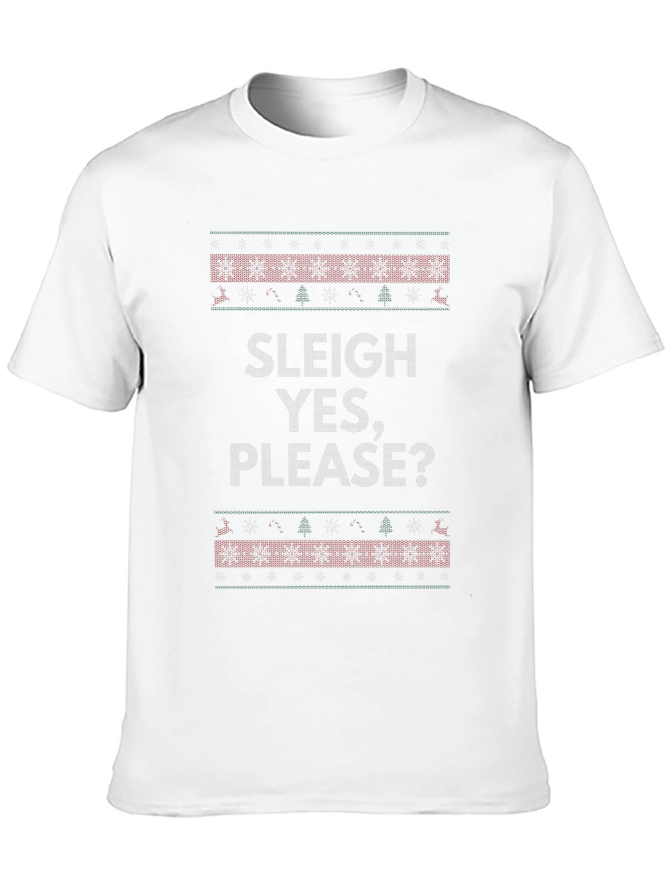 Sleigh Yes Please? Ugly Christmas Sweater Style T-Shirt