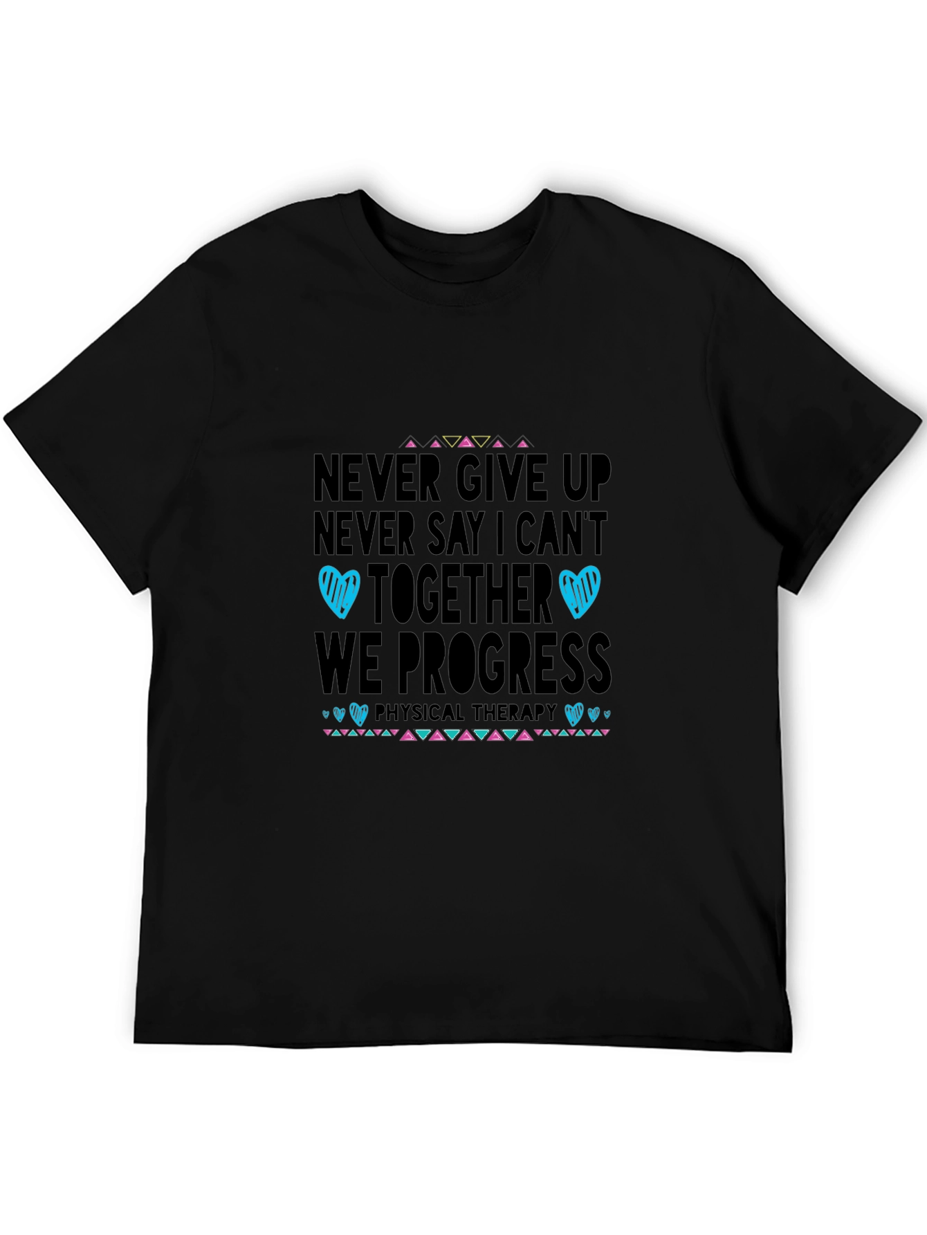Never Give Up Physical Therapy T-Shirt