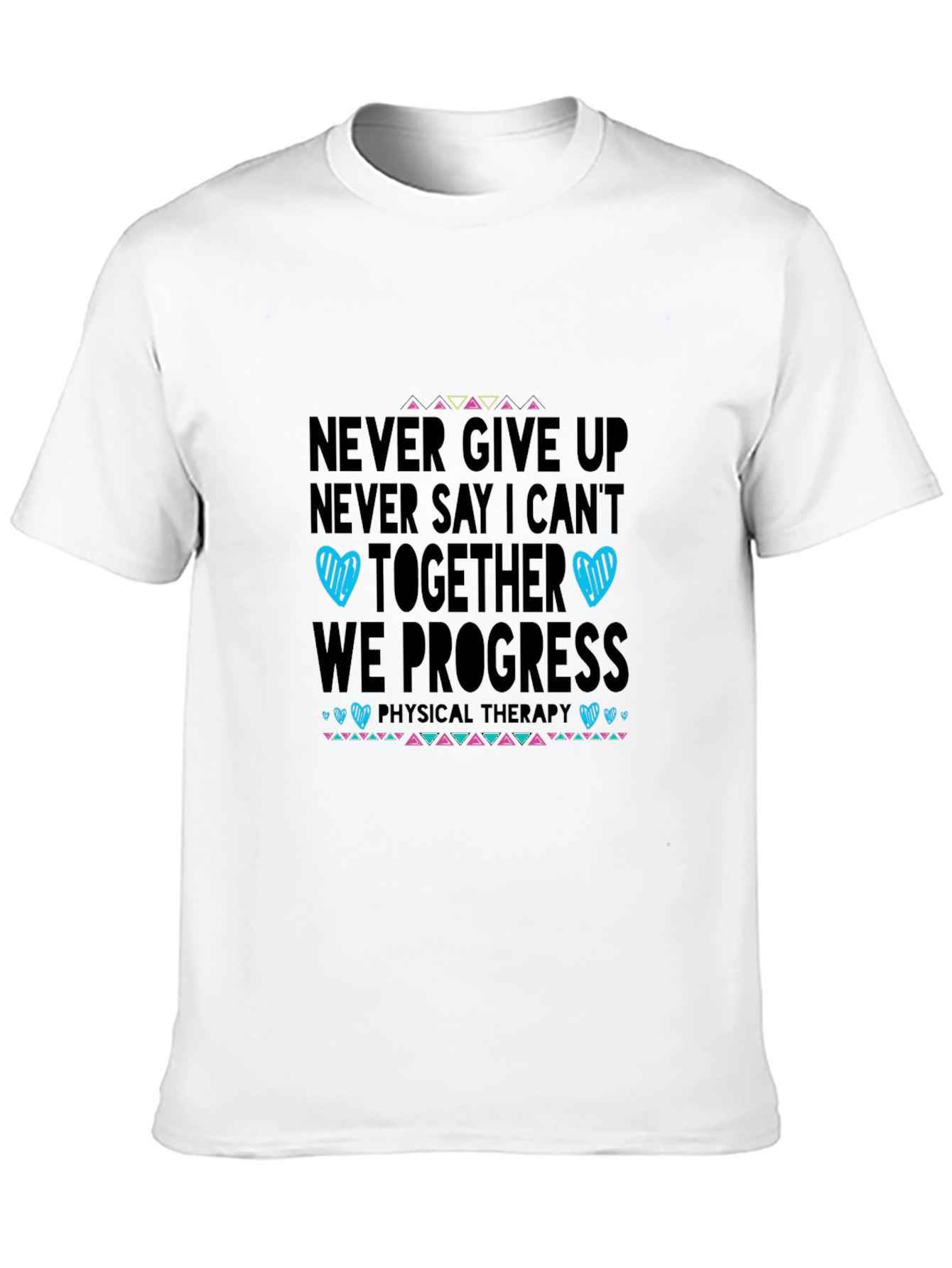 Never Give Up Physical Therapy T-Shirt