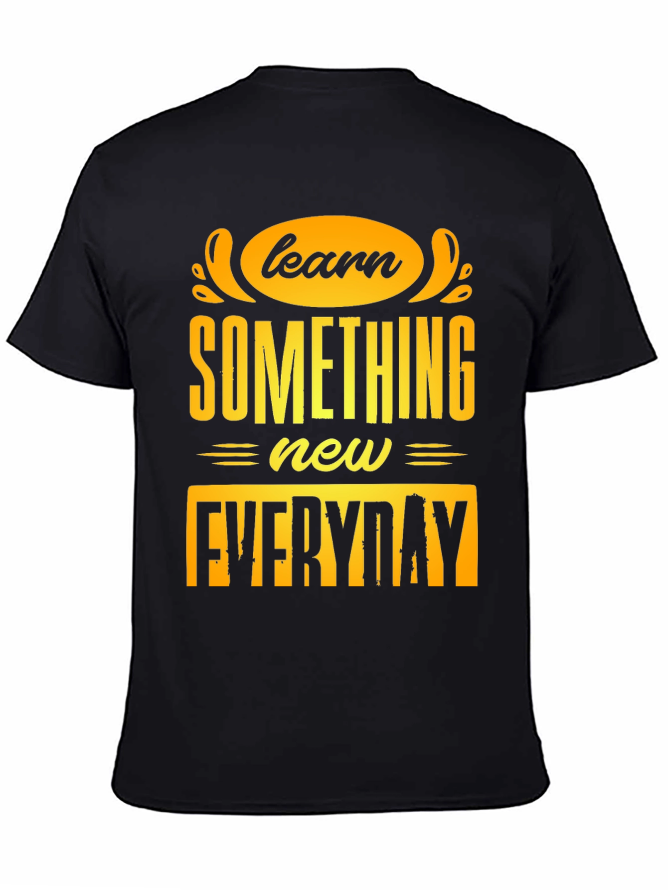 Learn Something New Everyday T-Shirt