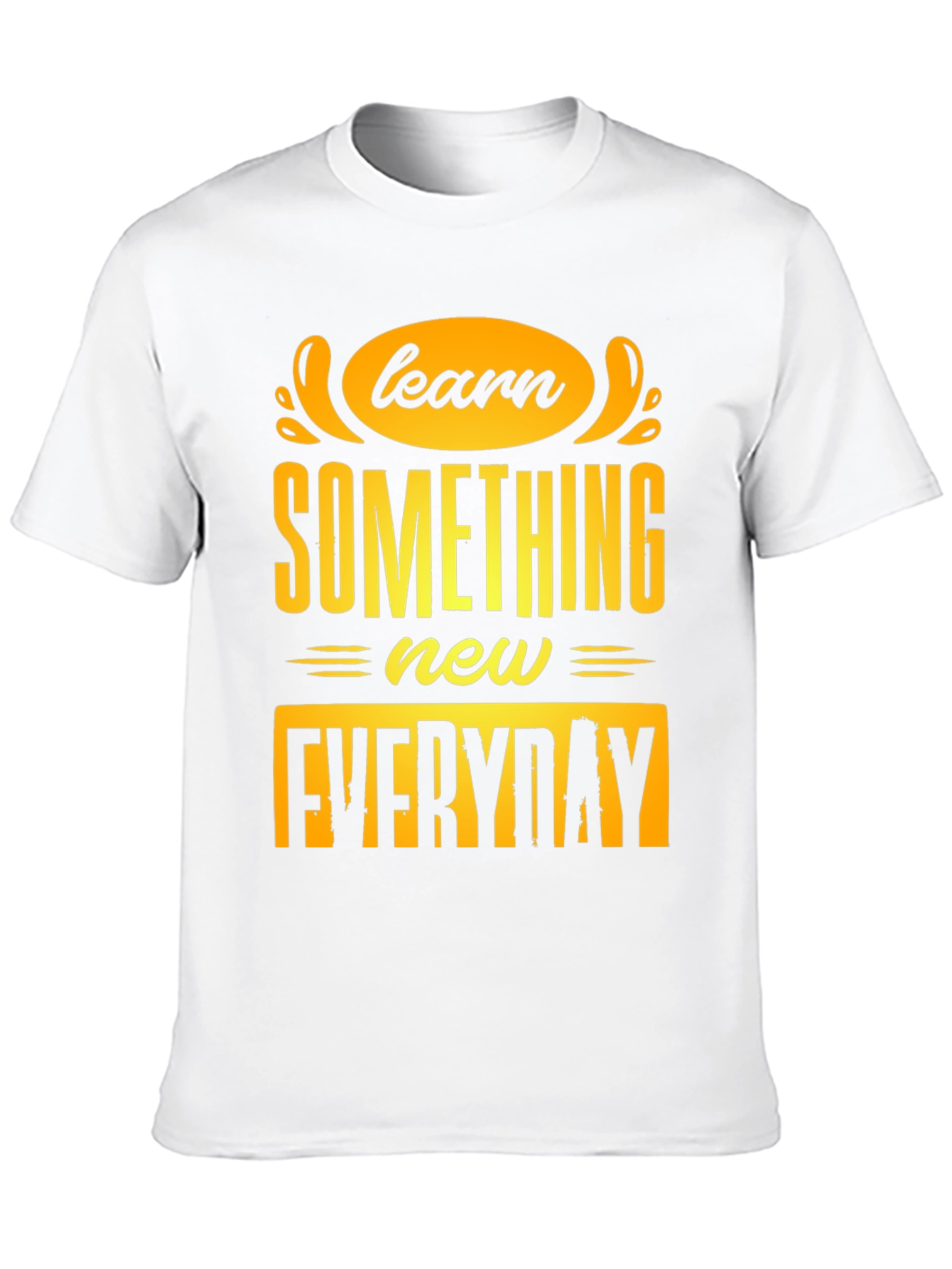 Learn Something New Everyday T-Shirt