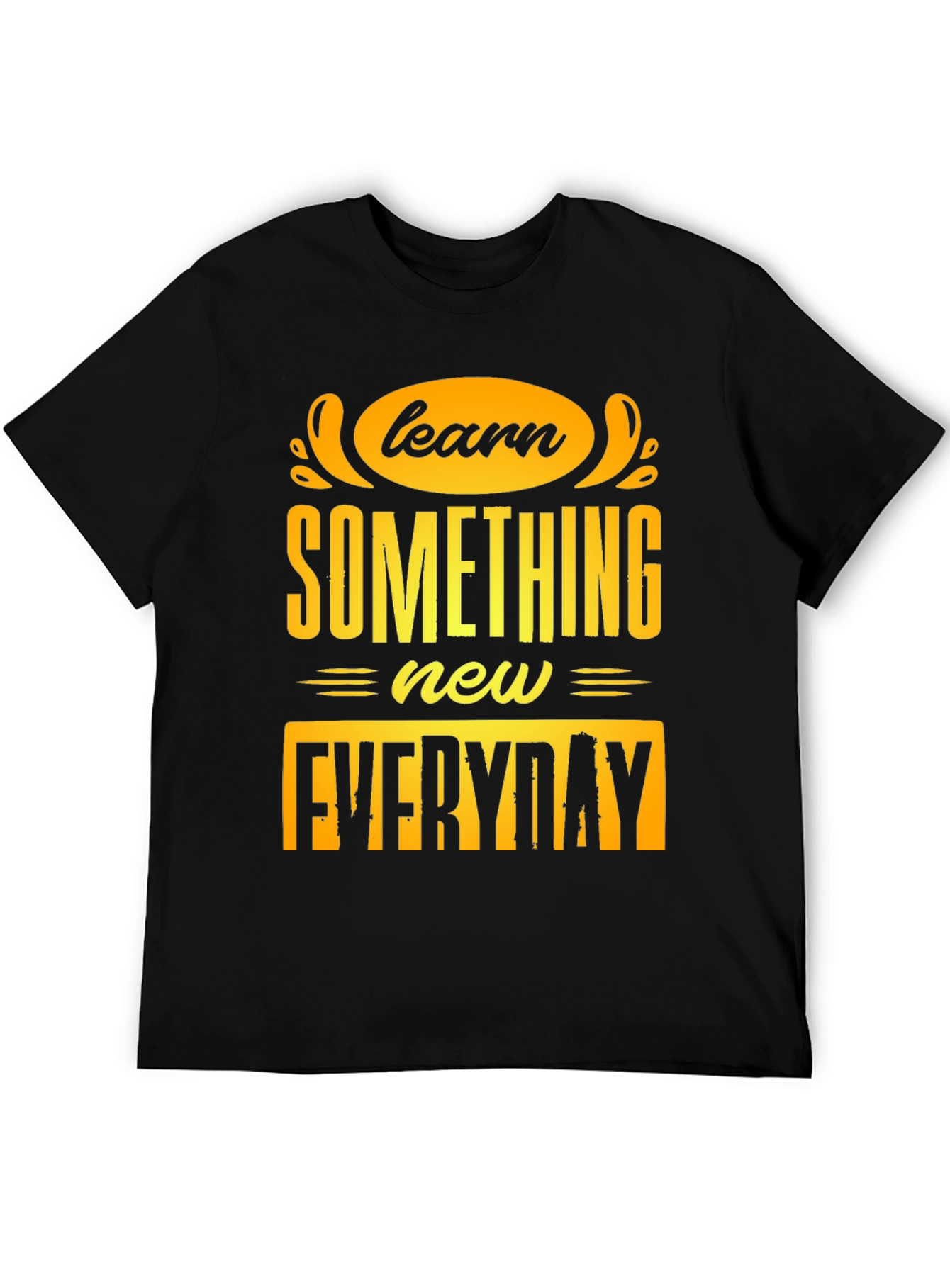 Learn Something New Everyday T-Shirt
