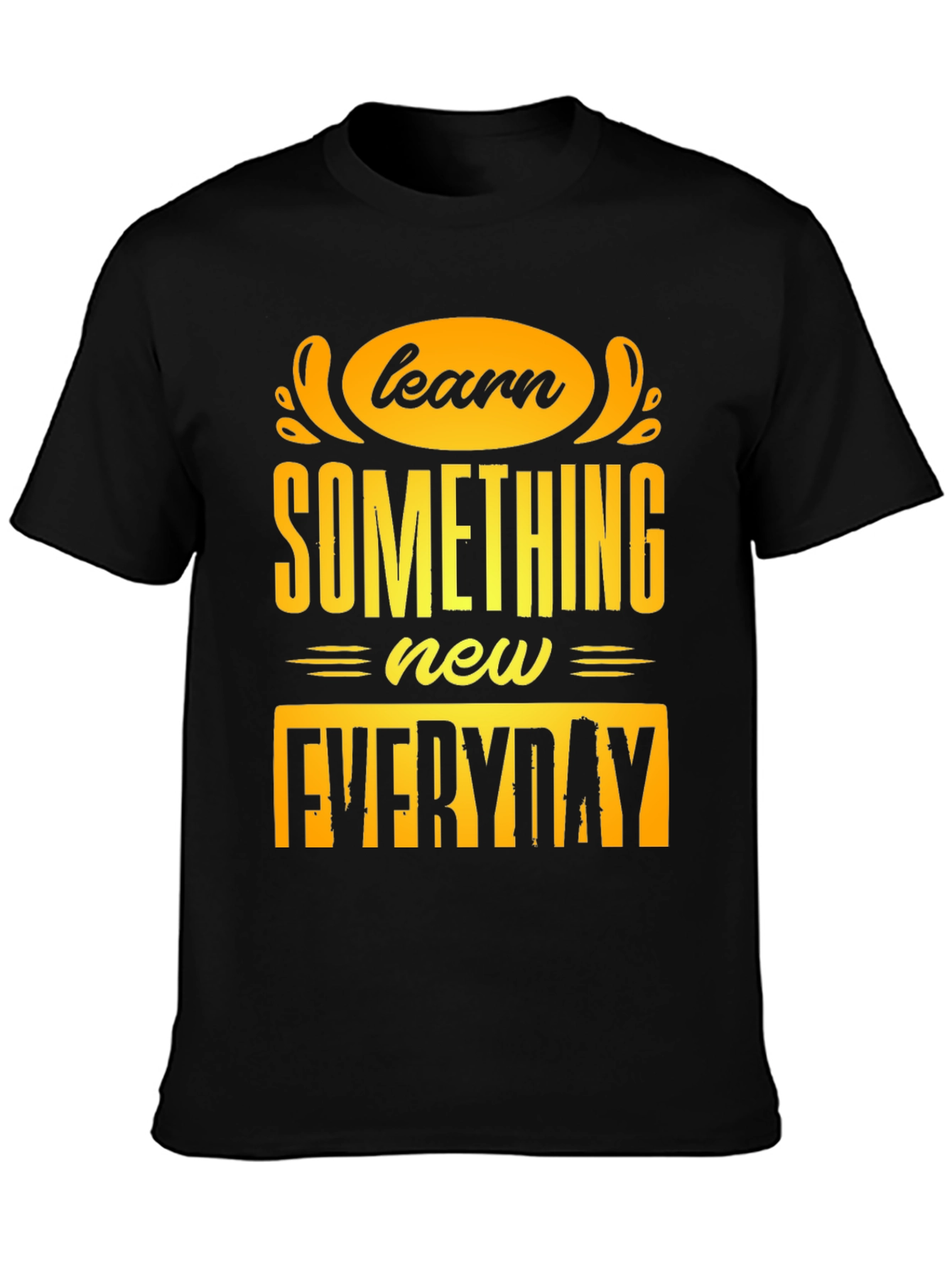 Learn Something New Everyday T-Shirt