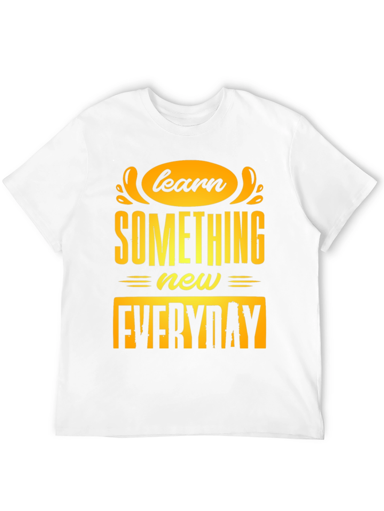 Learn Something New Everyday T-Shirt
