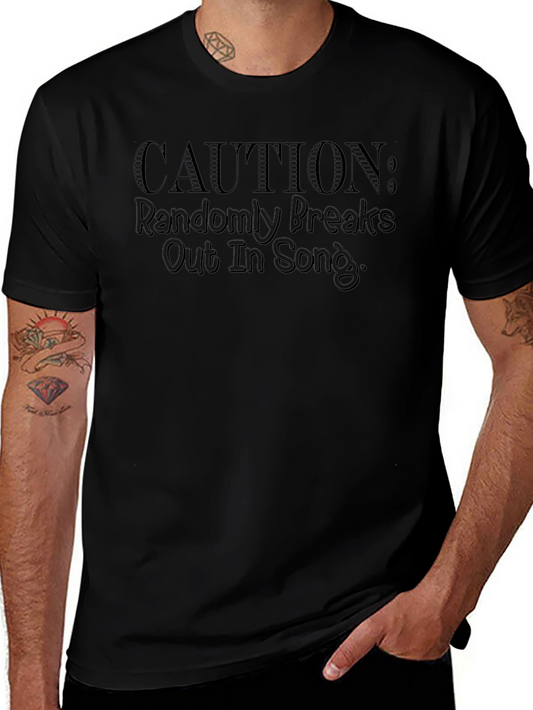 Caution: Randomly Breaks Out In Song - Graphic T-Shirt