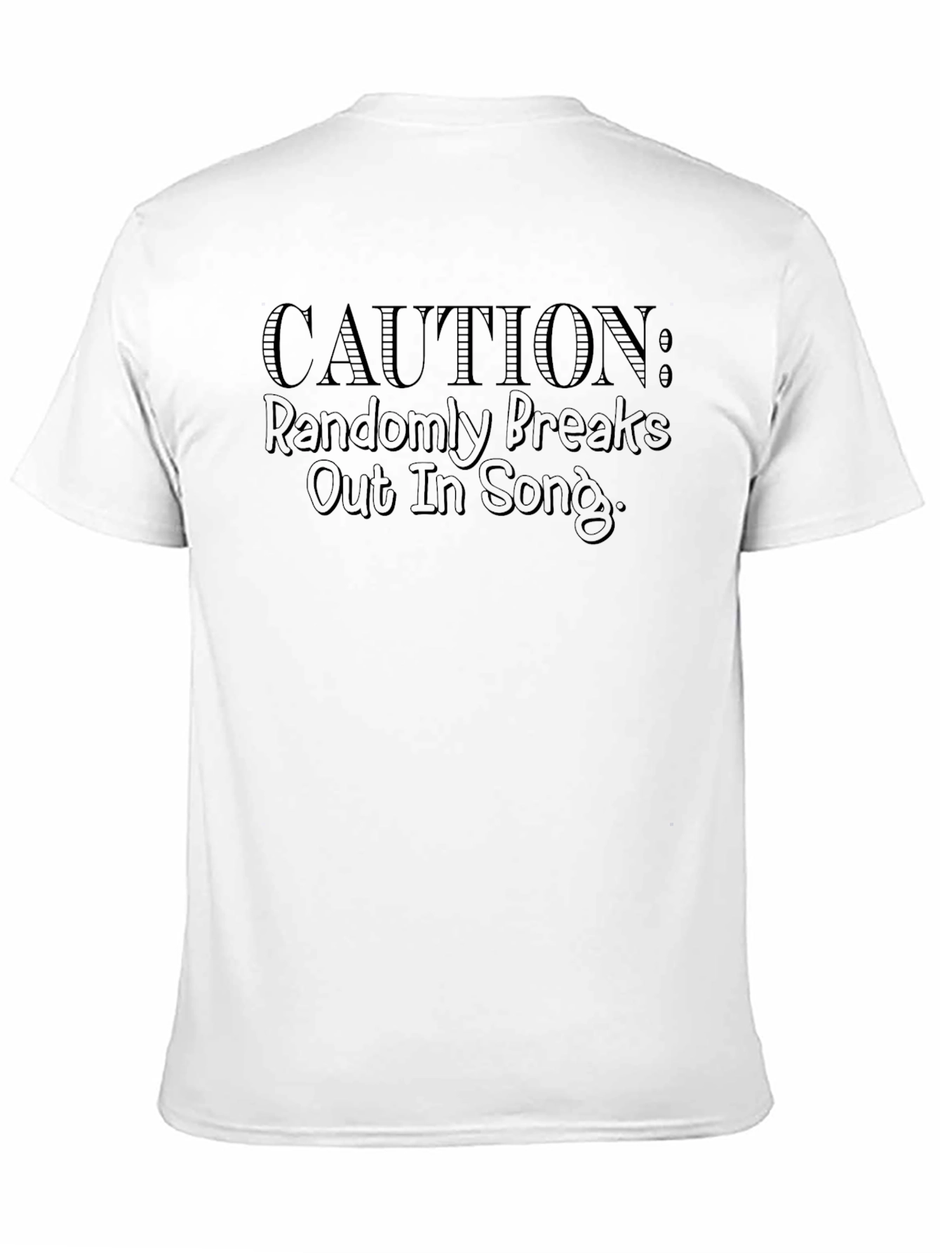 Caution: Randomly Breaks Out In Song - Graphic T-Shirt