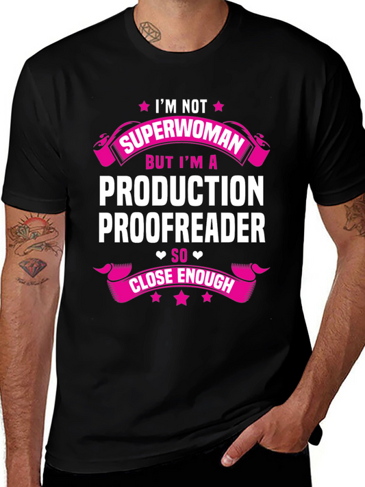 Production Proofreader T-Shirt: Im Not Superwoman