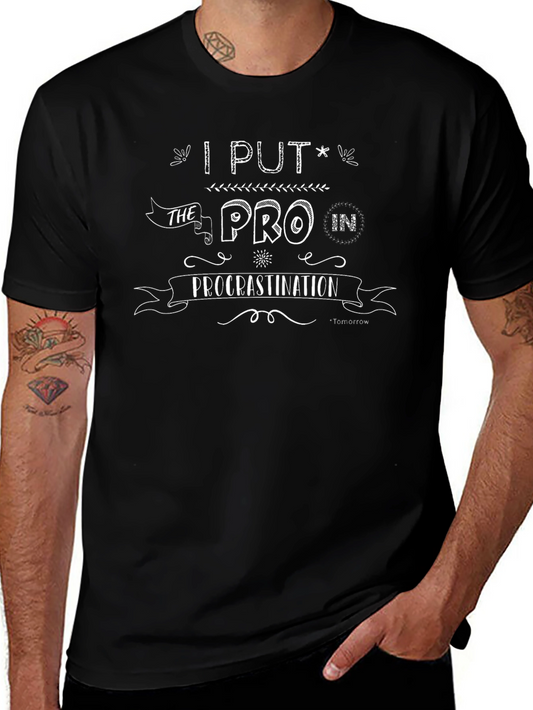 Procrastination T-Shirt - I Put the PRO in!