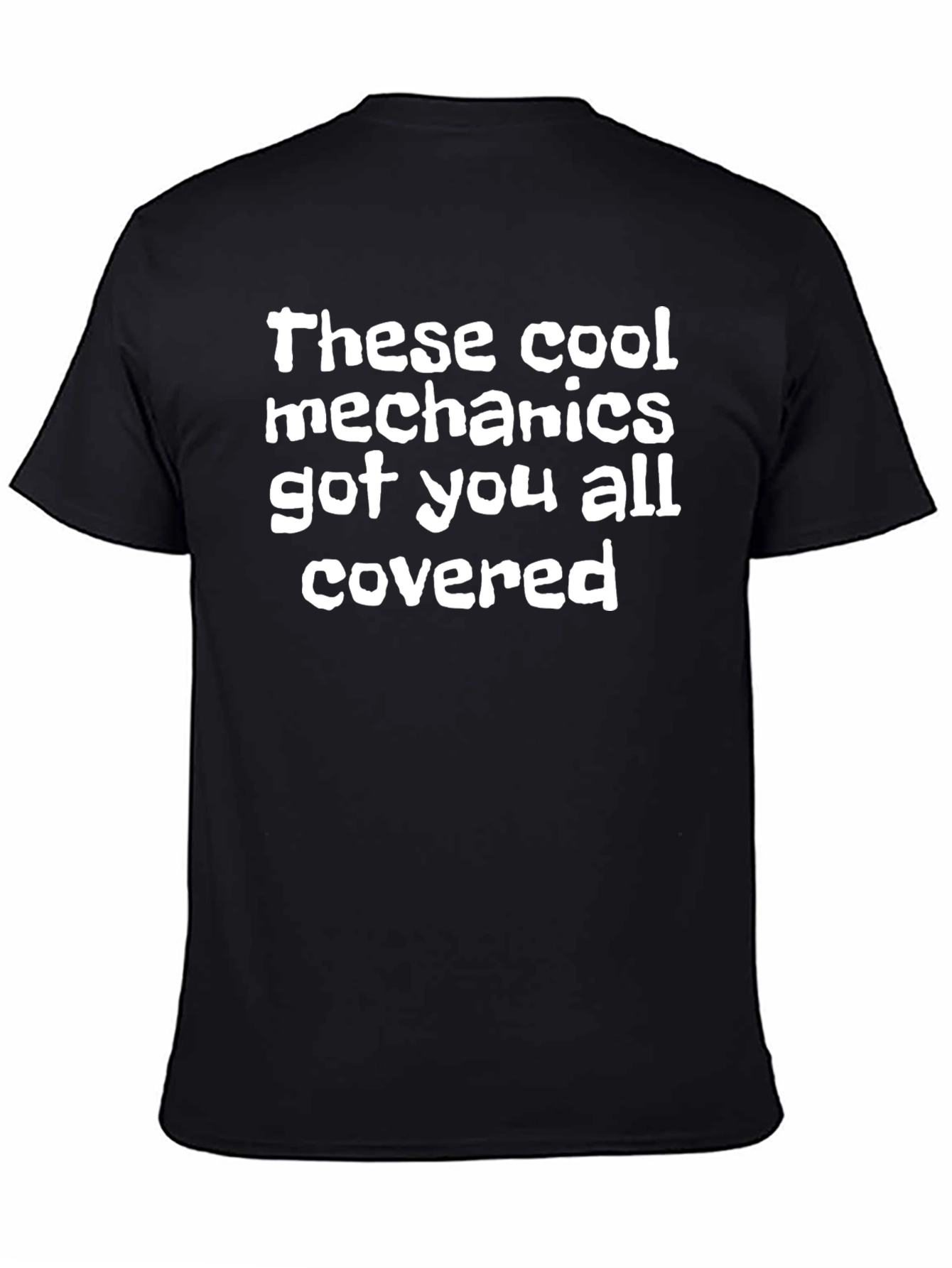 Cool Mechanics T-Shirt - Got You Covered