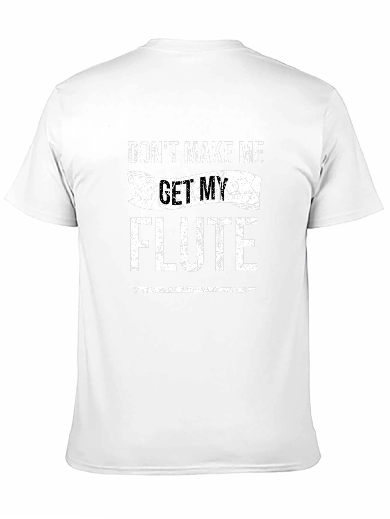 Dont Make Me Get My Flute T-Shirt