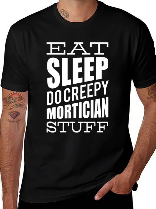 Eat Sleep Do Creepy Mortician Stuff - Graphic T-Shirt