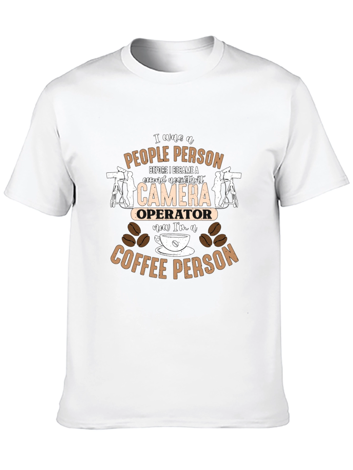 Camera Operator to Coffee Person T-Shirt