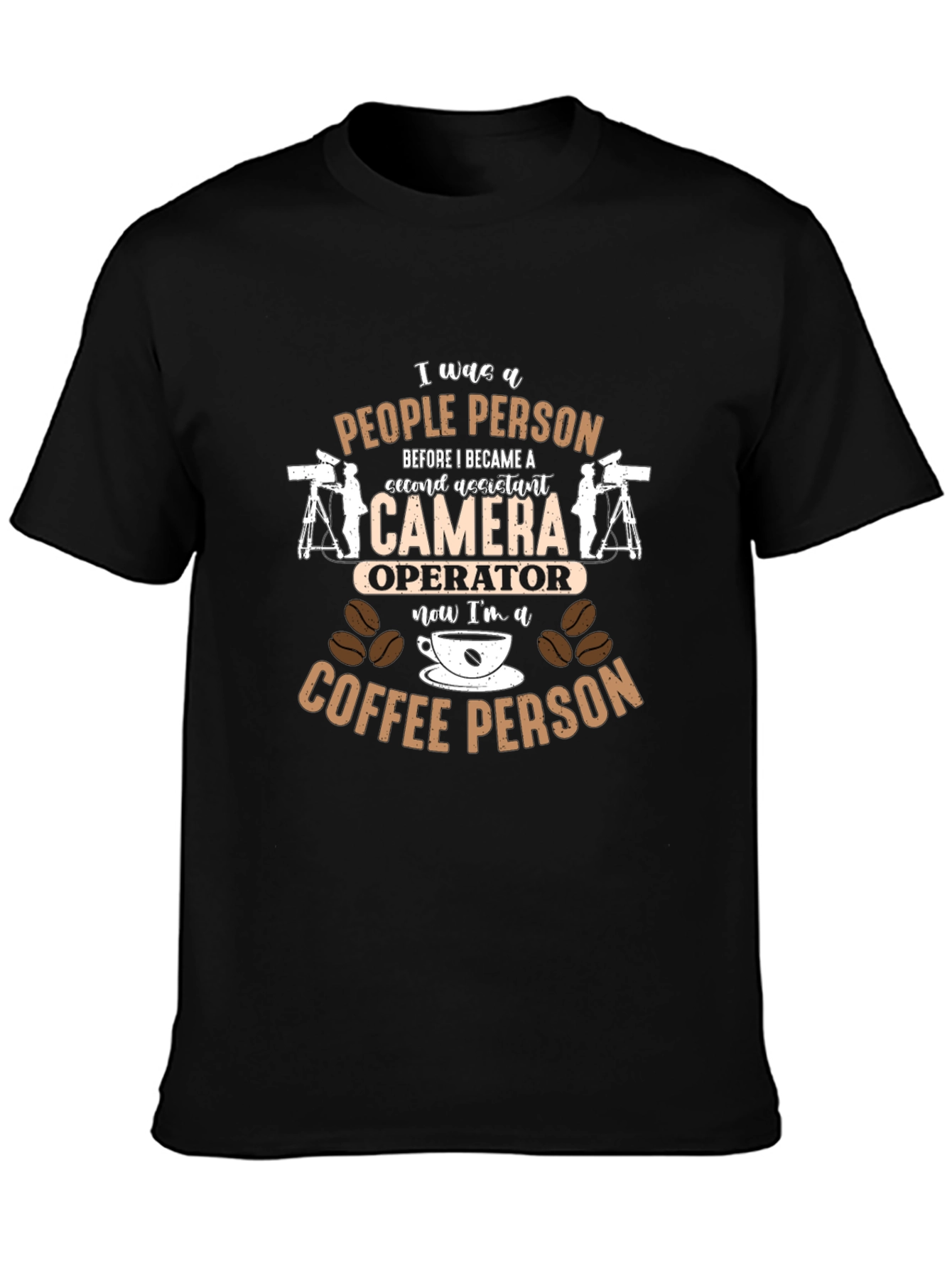 Camera Operator to Coffee Person T-Shirt