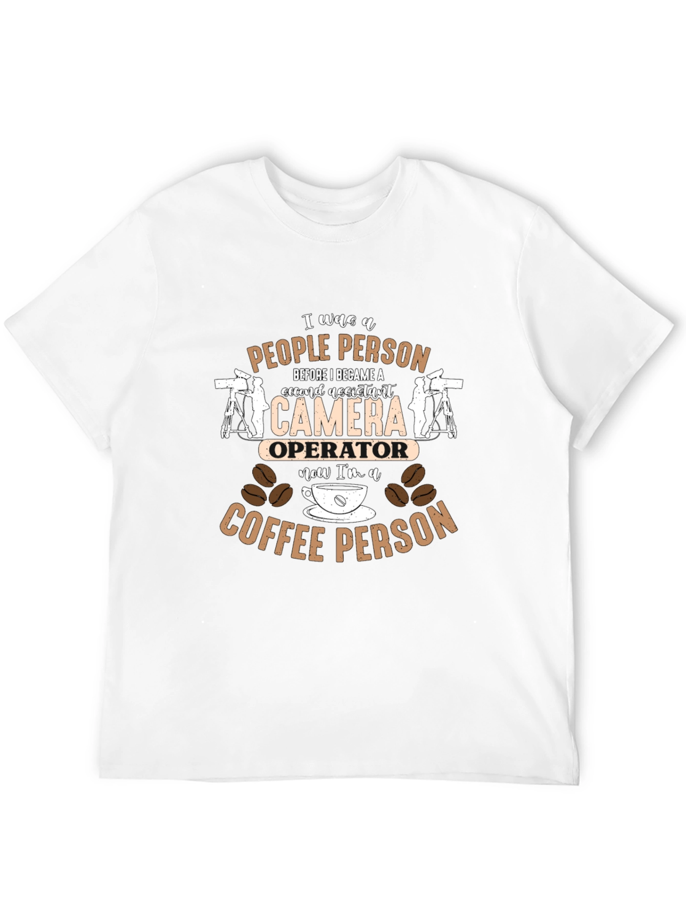 Camera Operator to Coffee Person T-Shirt