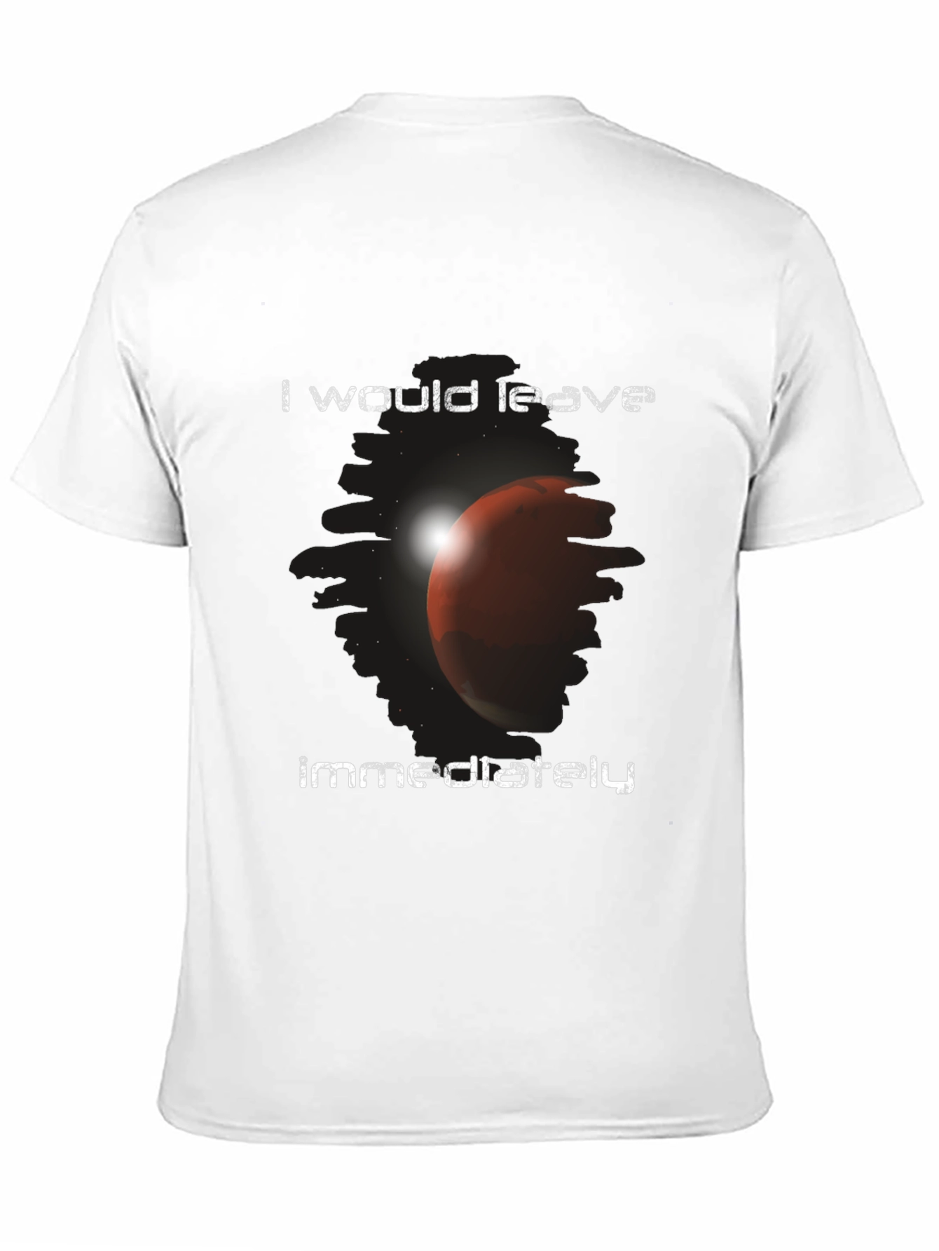 I Would Leave Immediately Mars Graphic T-Shirt