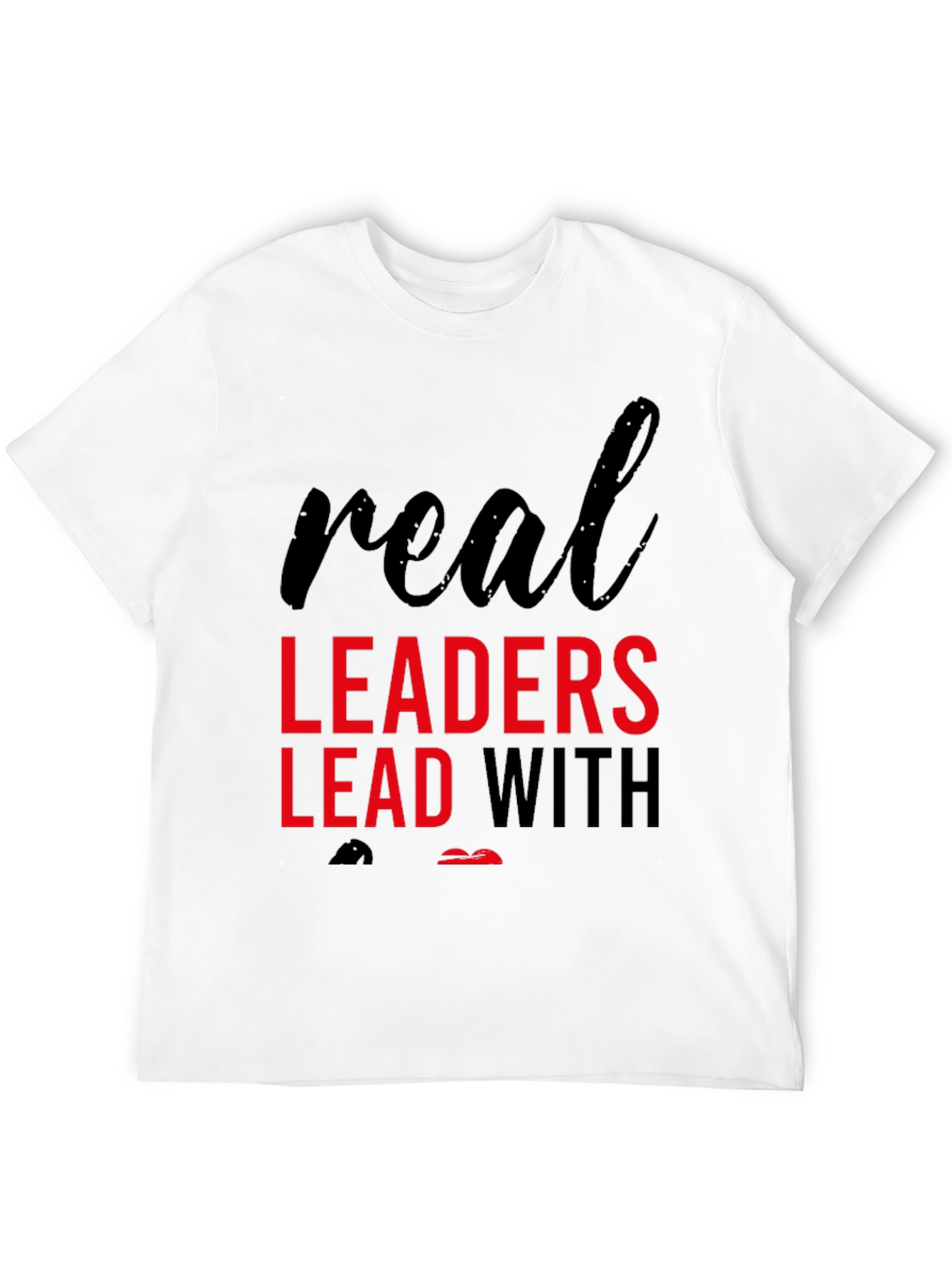 Real Leaders Graphic T-Shirt