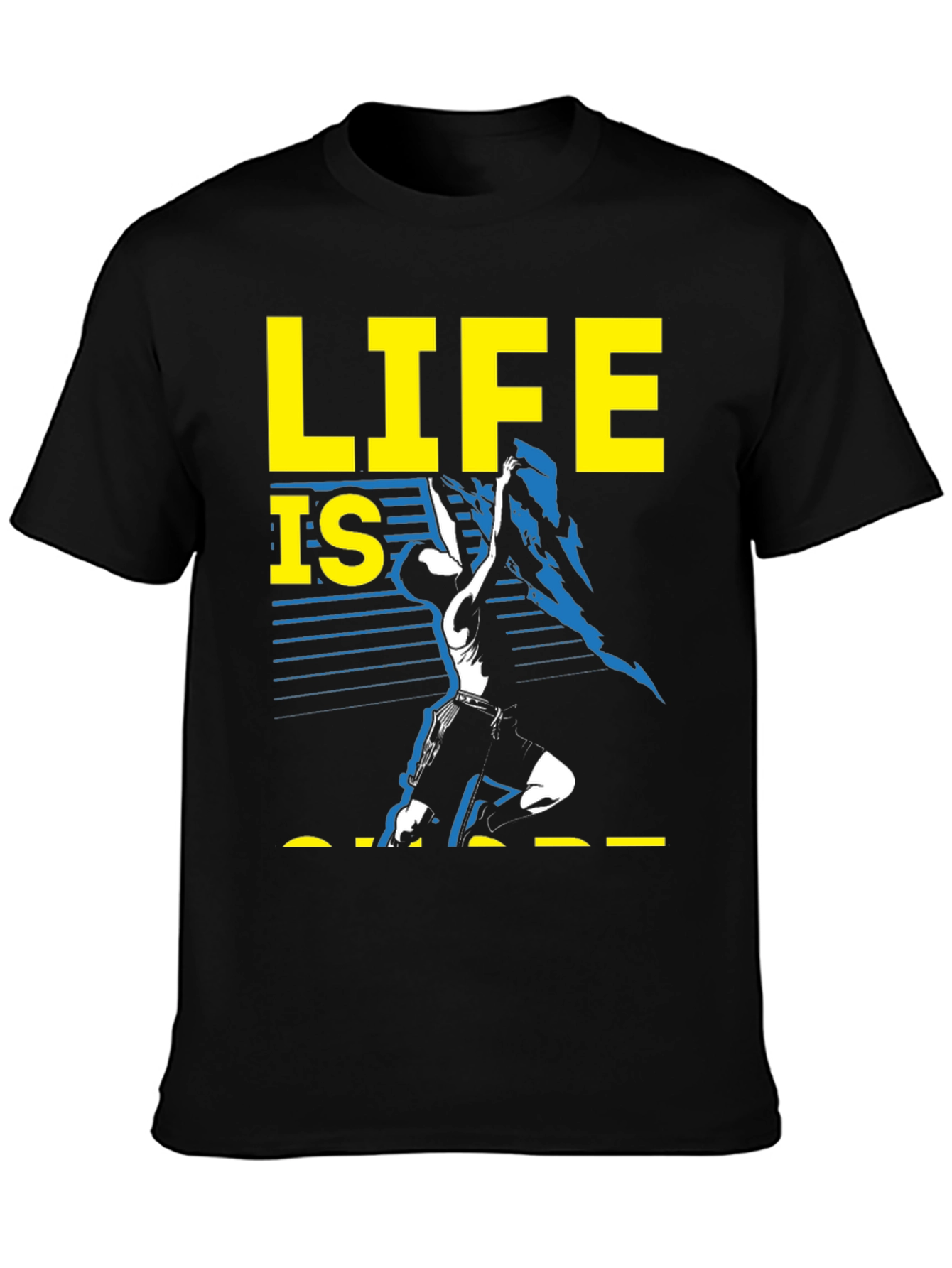 Life is Short T-Shirt Graphic Tee