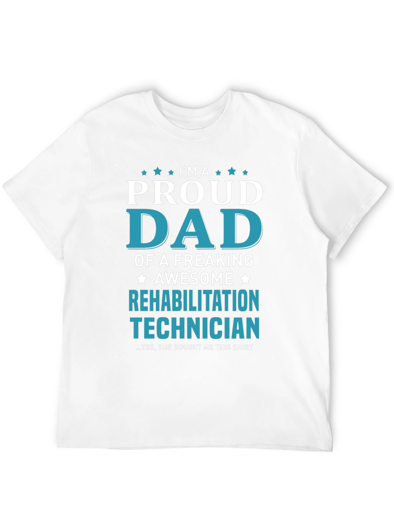 Proud Dad Rehabilitation Technician T-Shirt