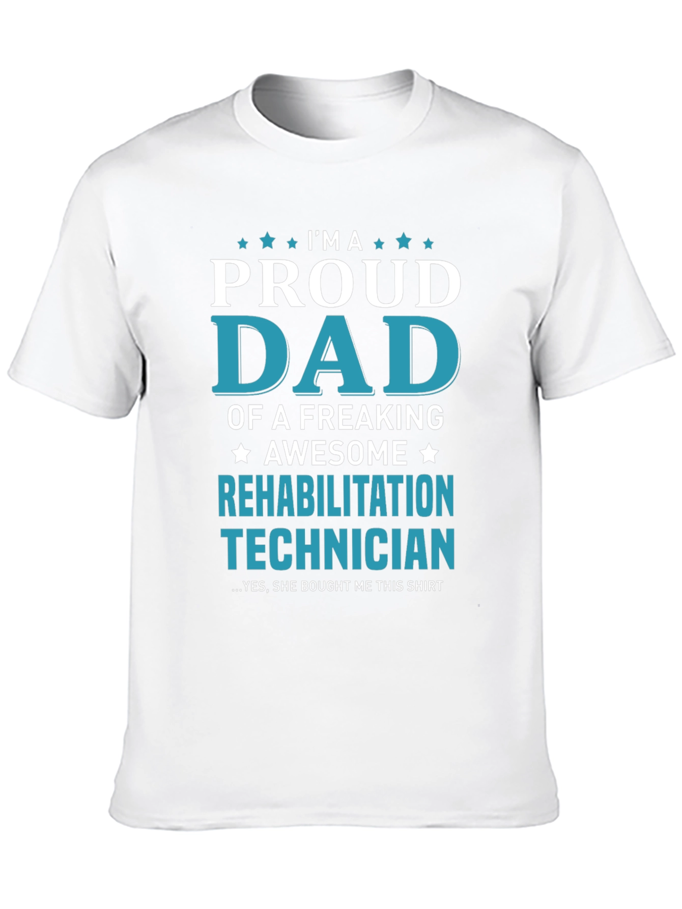 Proud Dad Rehabilitation Technician T-Shirt
