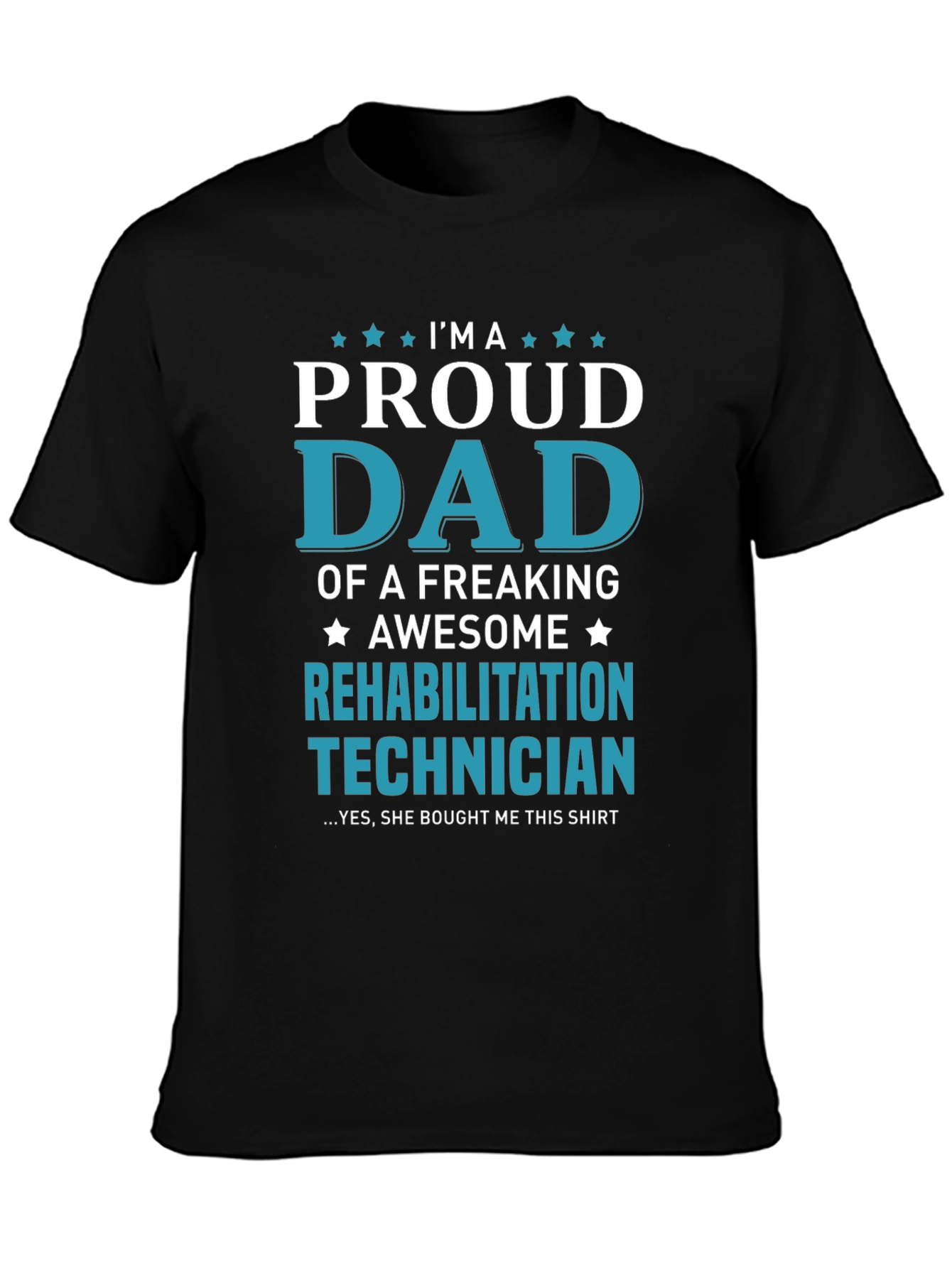 Proud Dad Rehabilitation Technician T-Shirt