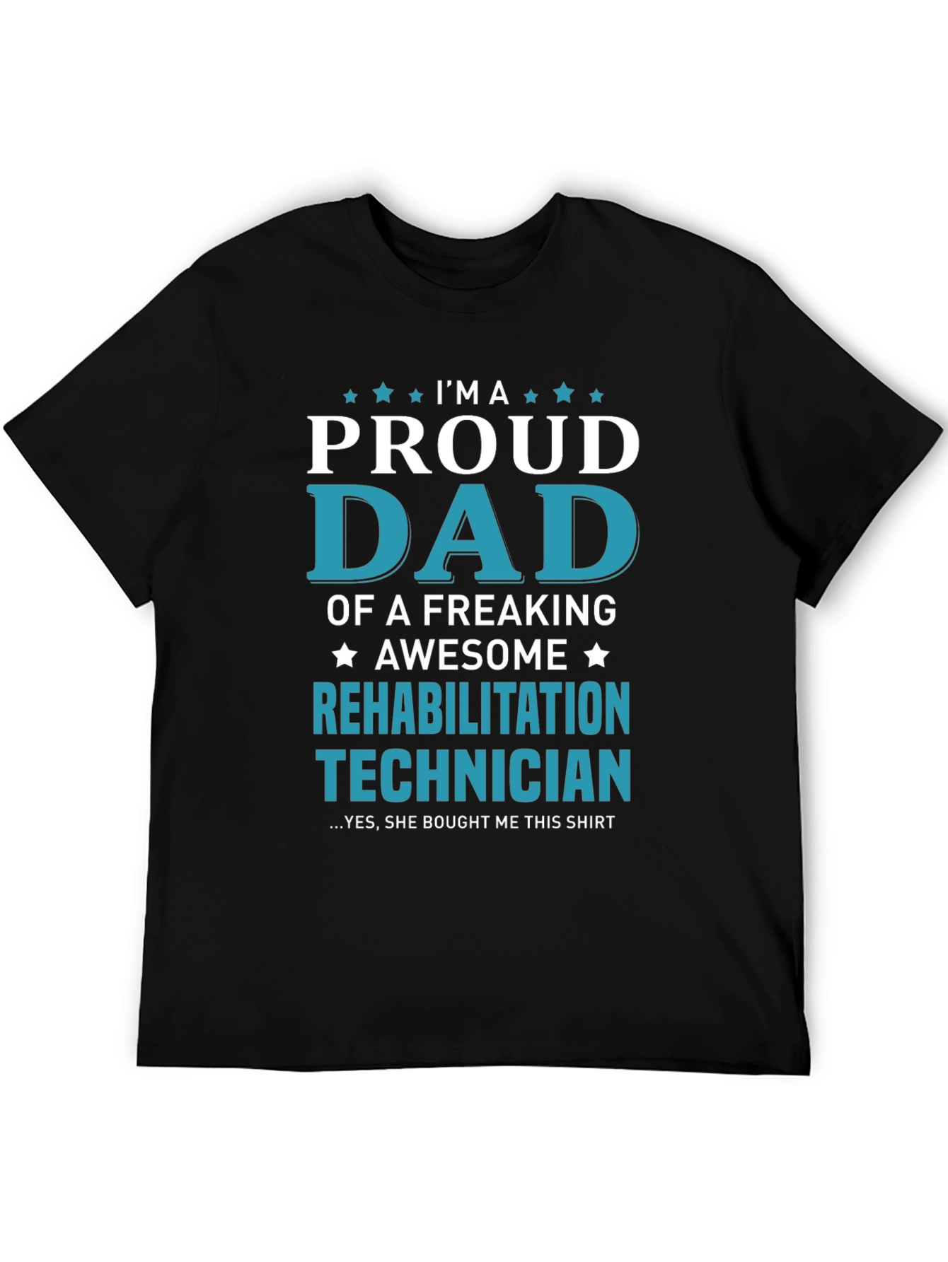 Proud Dad Rehabilitation Technician T-Shirt