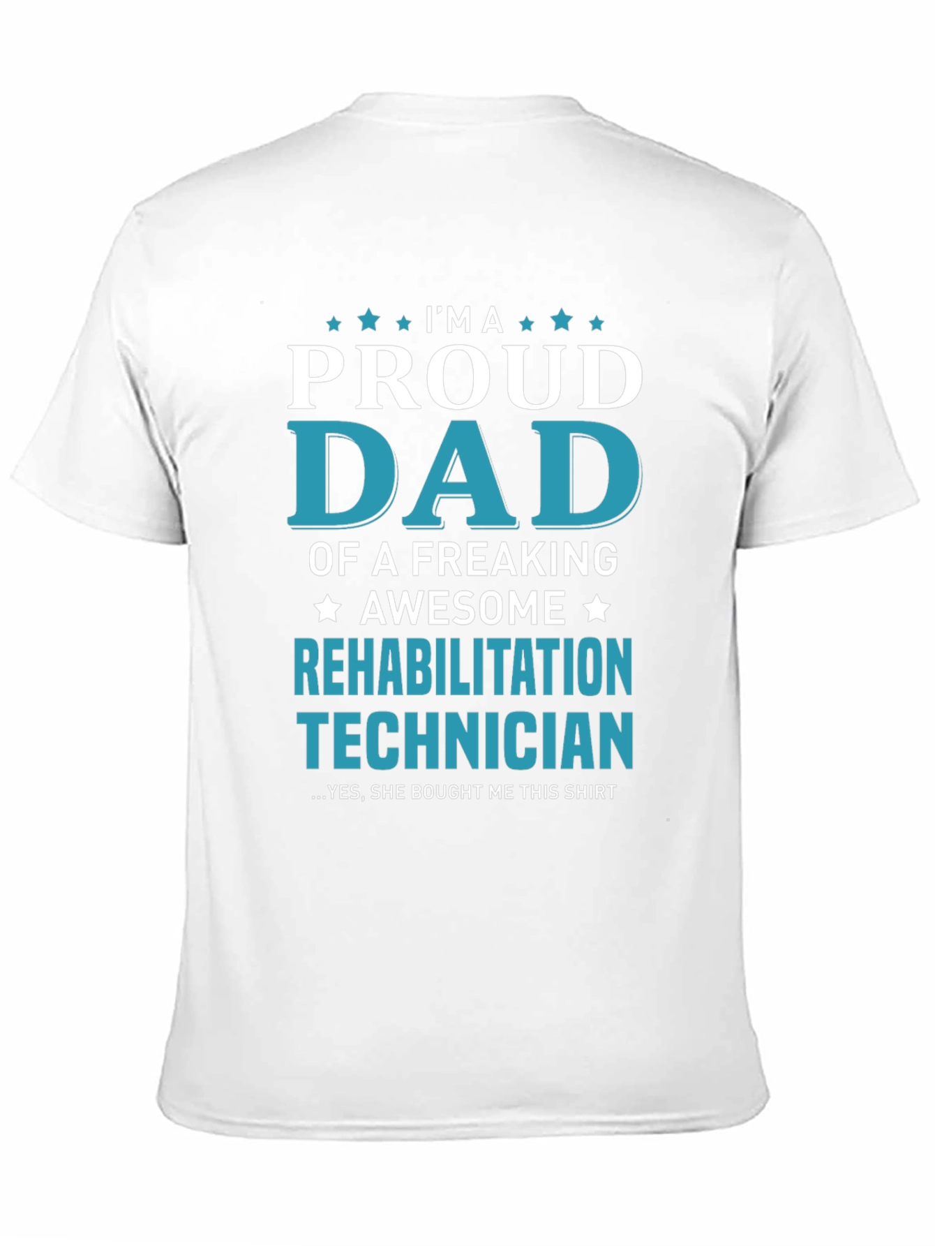 Proud Dad Rehabilitation Technician T-Shirt