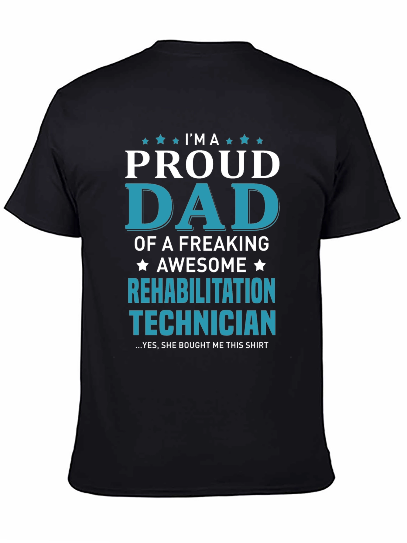 Proud Dad Rehabilitation Technician T-Shirt