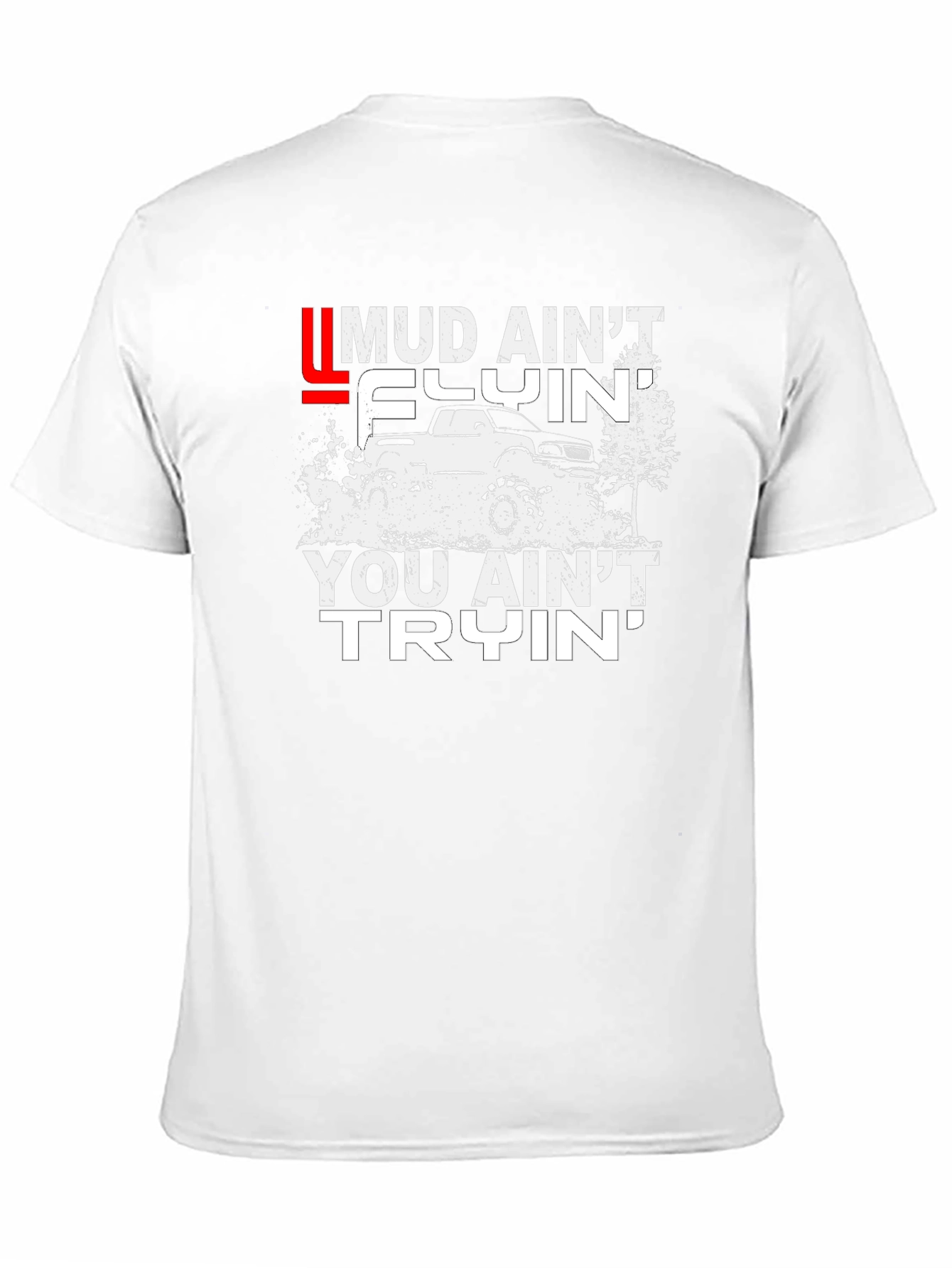 Mud Aint Flyin T-Shirt - Off-Road Adventure Tee