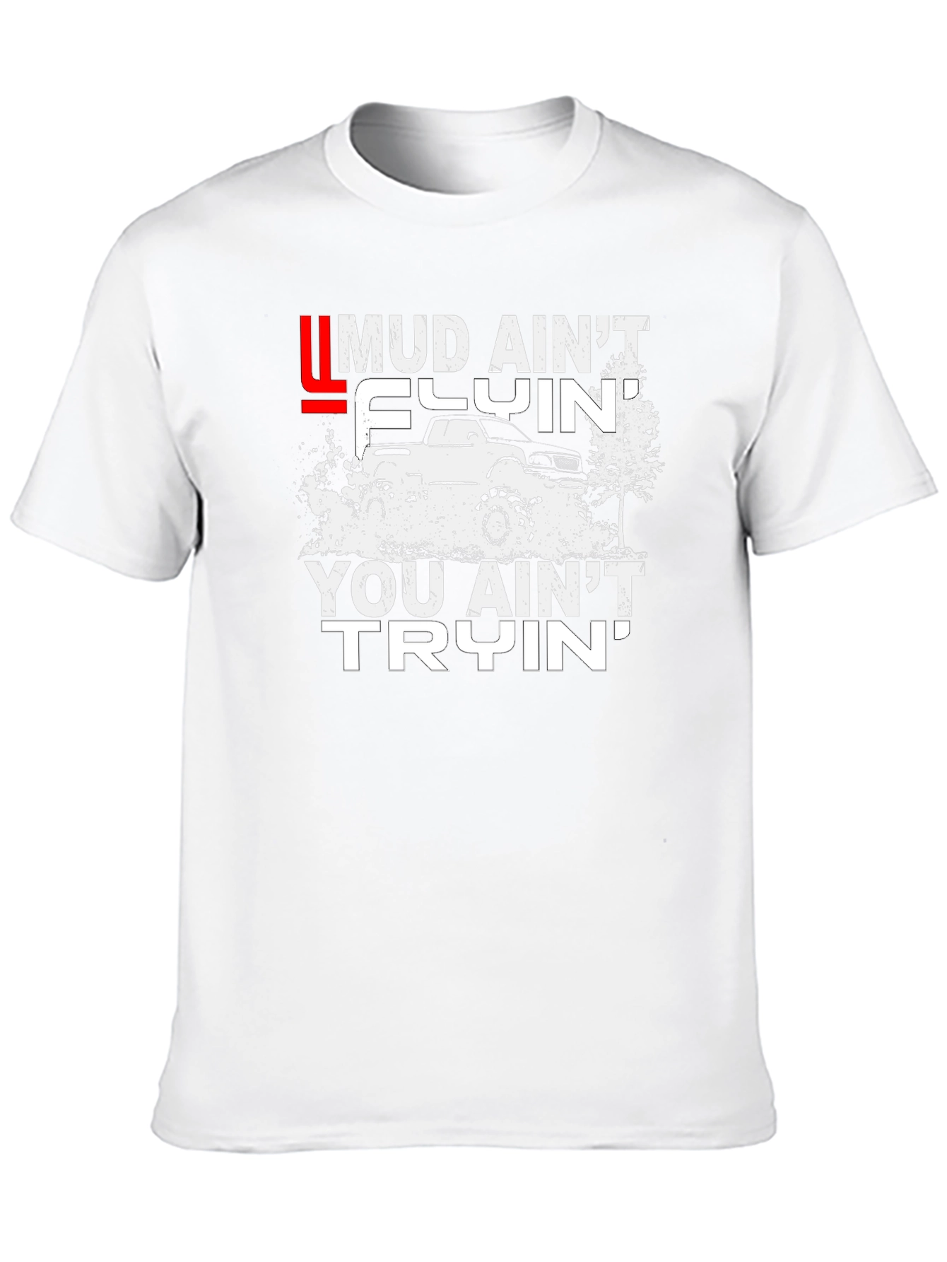 Mud Aint Flyin T-Shirt - Off-Road Adventure Tee