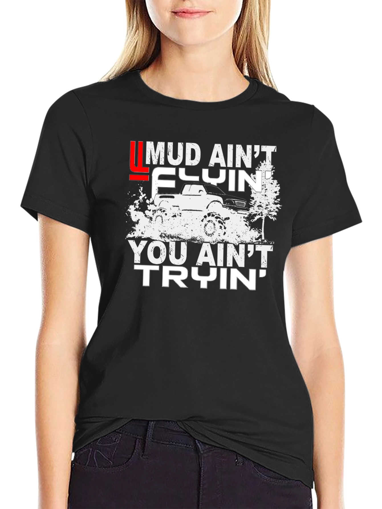 Mud Aint Flyin T-Shirt - Off-Road Adventure Tee