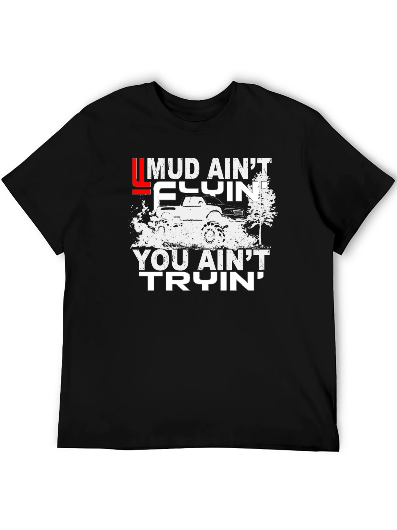 Mud Aint Flyin T-Shirt - Off-Road Adventure Tee