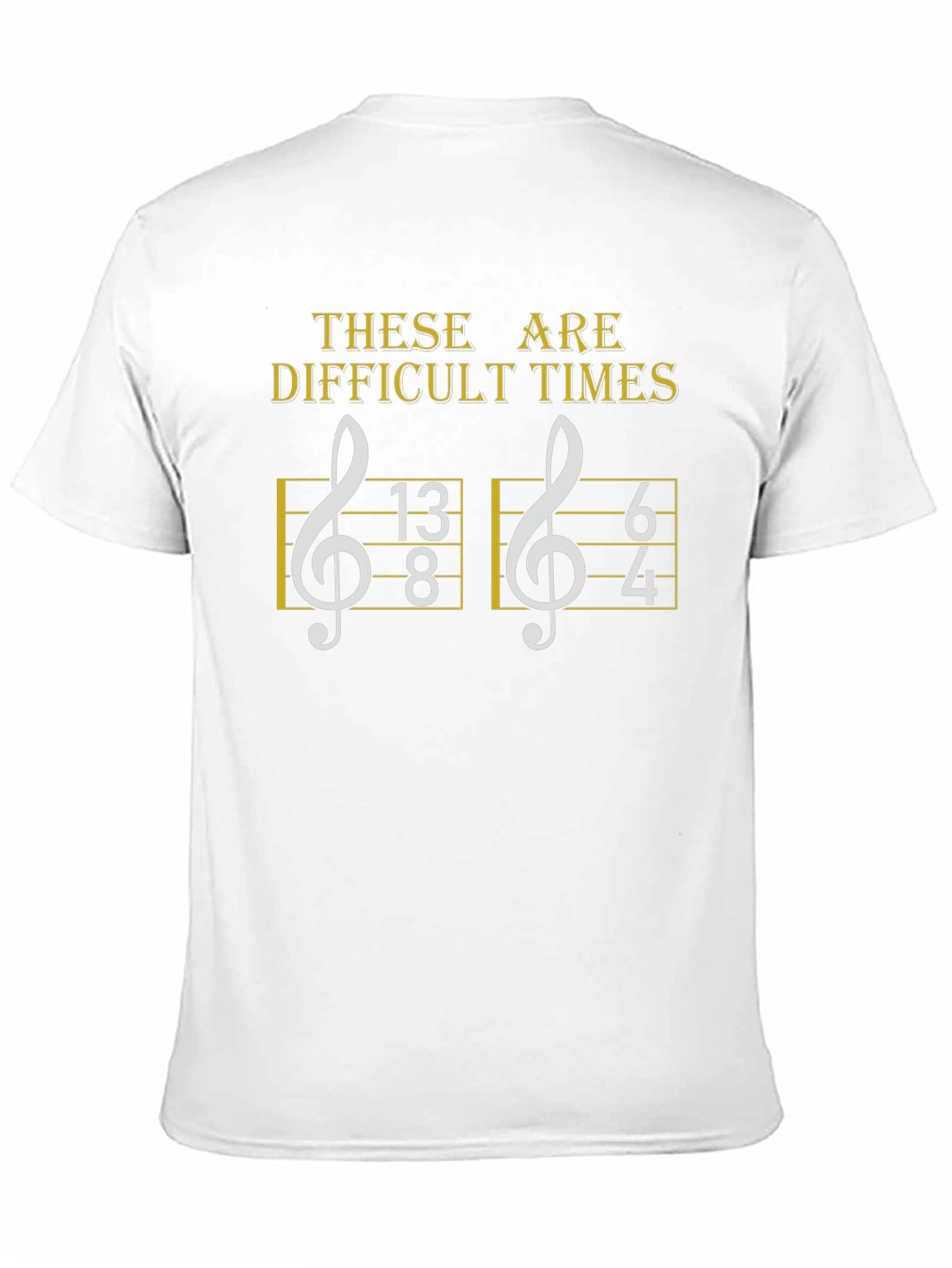Difficult Times Music Humor T-Shirt