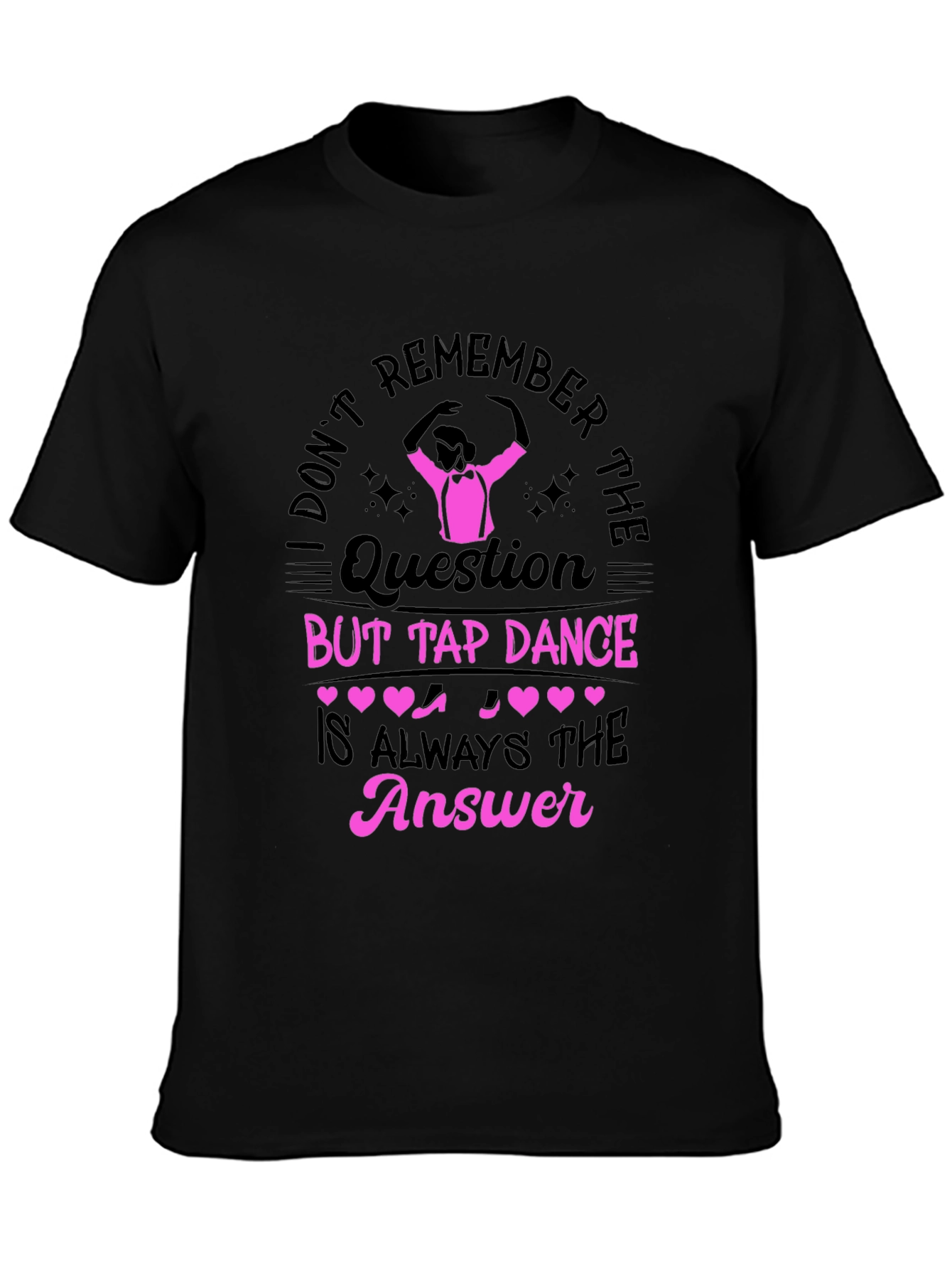 Tap Dance Answer Tee - Fun Black T-Shirt